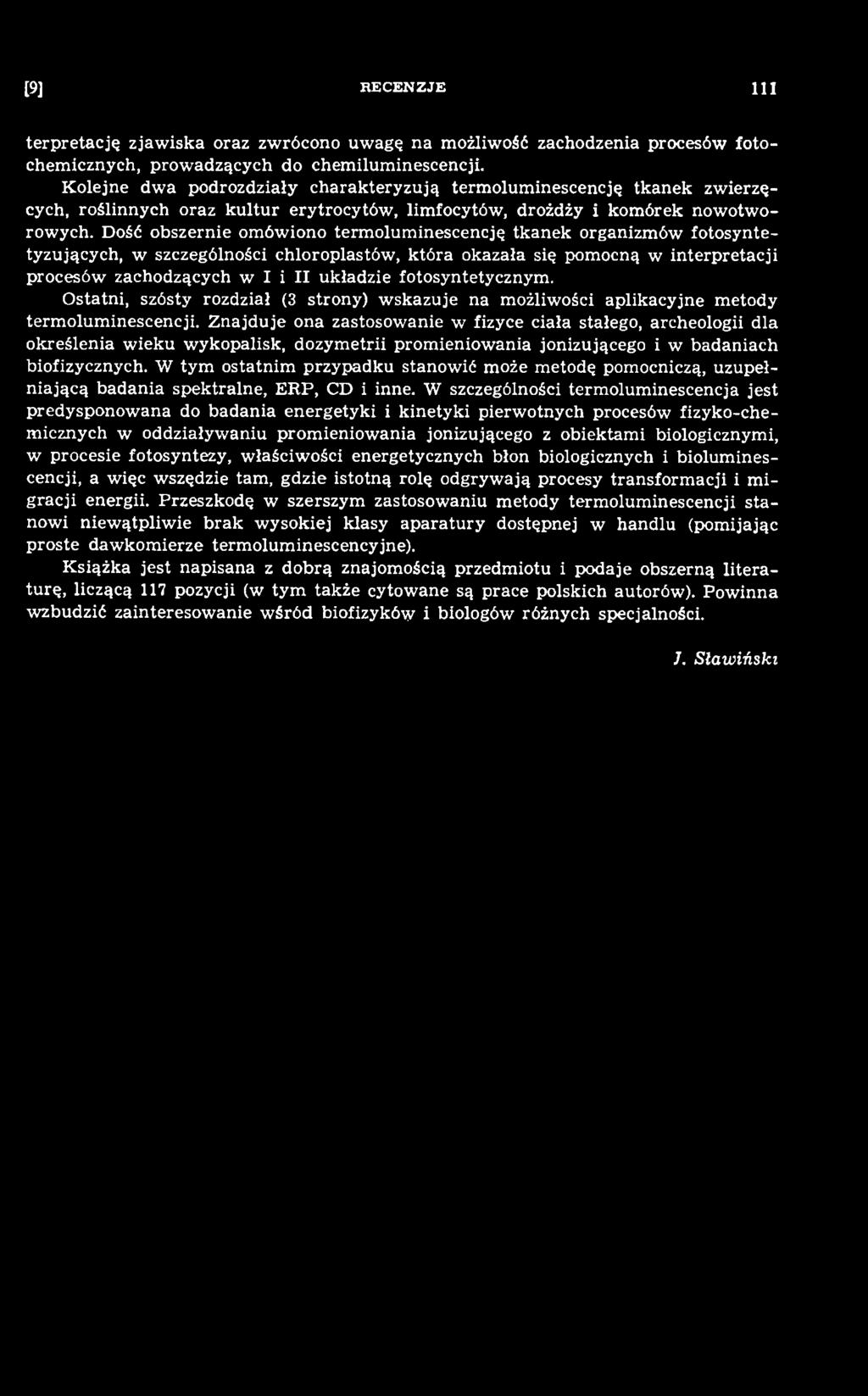 Z najduje ona zastosowanie w fizyce ciała stałego, archeologii dla określenia w ieku wykopalisk, dozym etrii prom ieniow ania jonizującego i w badaniach biofizycznych.