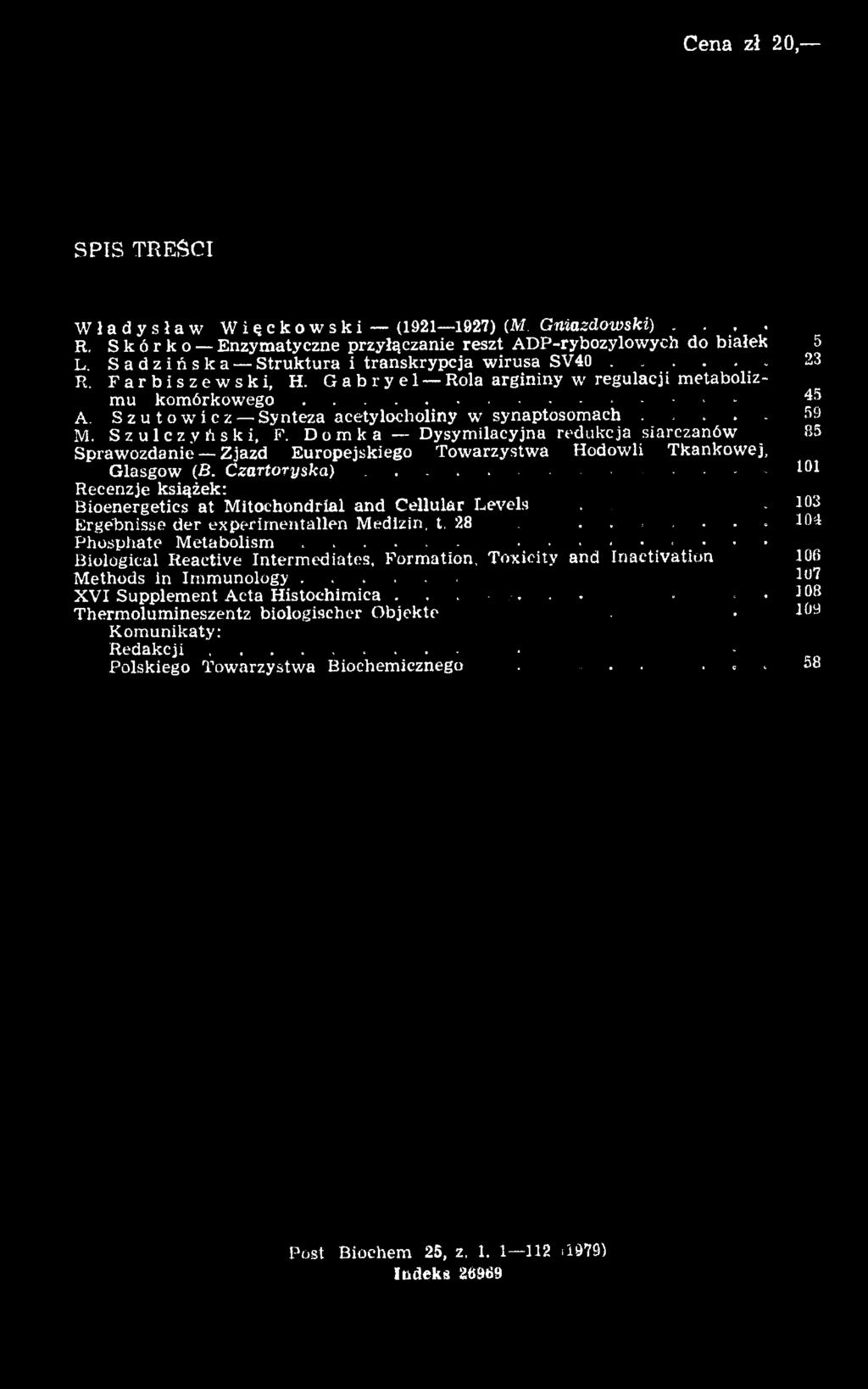 ...... 101 Recenzje książek: Bioenergetics at M itochondrial and C ellular Levels...1 0 3 Ergébnisse der experirnentallen Medizin, t. 28........ 104 Phosphate M etabolism..... - * '.