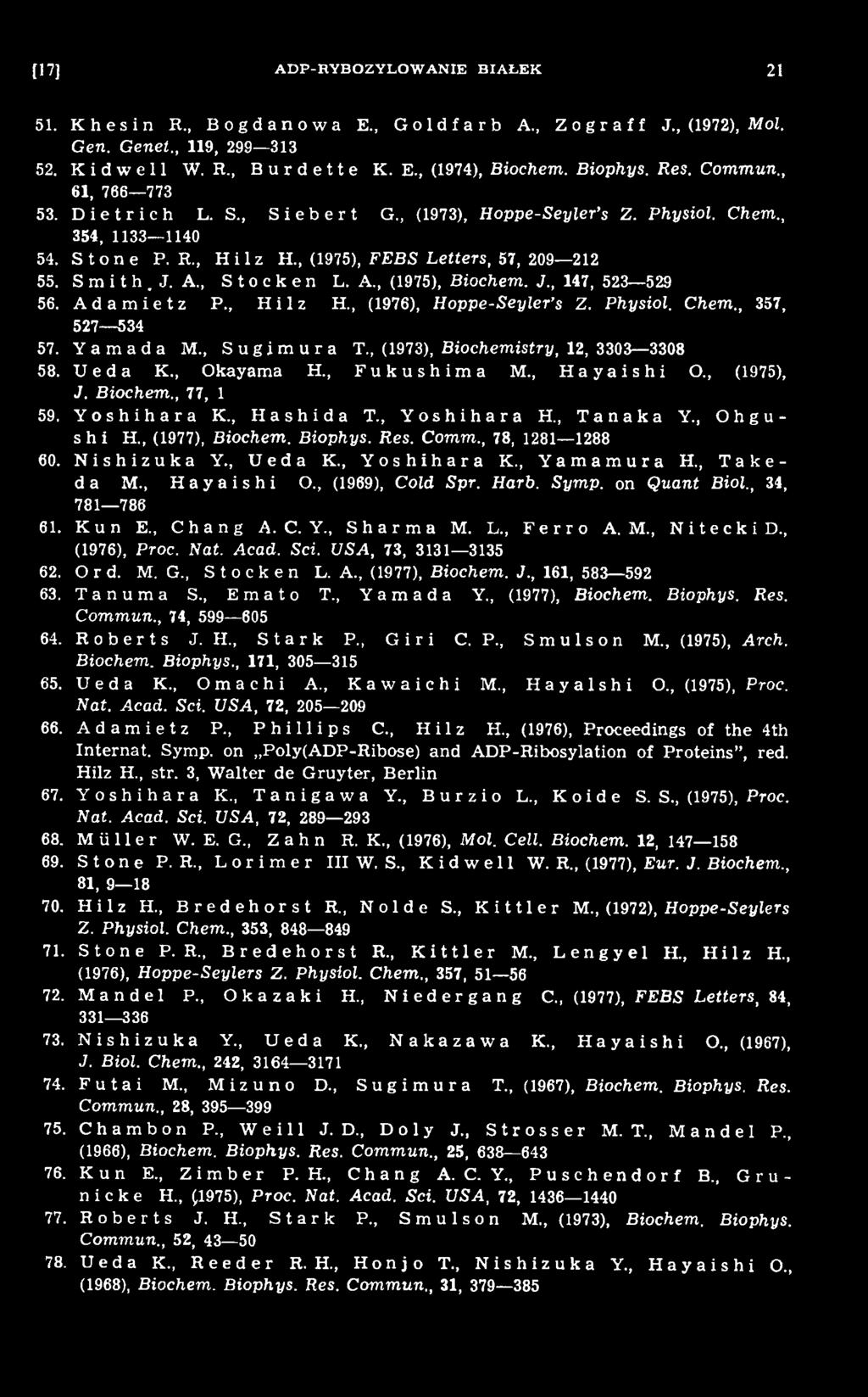 , (1977), Biochem. Biophys. Res. Comm., 78, 1281 1288 60. Nishizuka Y., Ueda K., Yoshihara K., Yamamura H., Taked a M., Hayaishi O., (1969), Cold Spr. Harb. Sym p. on Quant Biol., 34, 781 786 61.