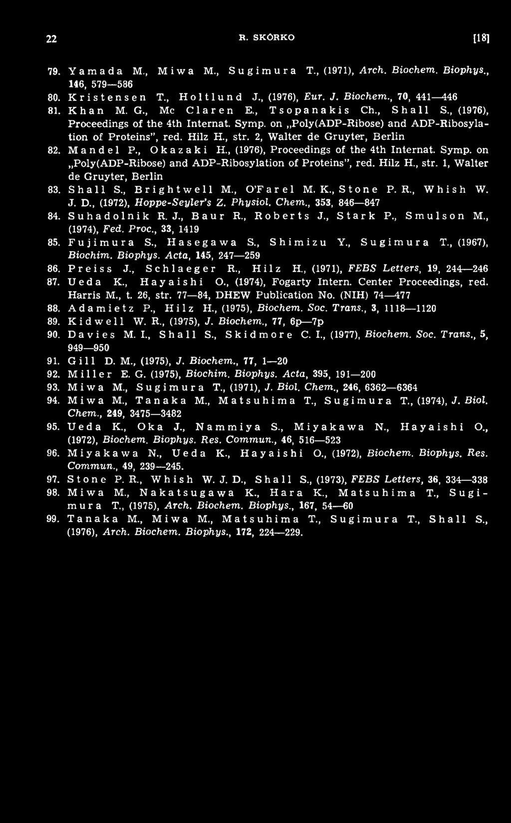 Proc., 33, 1419 85. Fujimura S., Hasegawa S., Shimizu Y., Sugimura T., (1967), Biochim. Biophys. Acta, 145, 247 259 86. Preiss J., Schlaeger R., Hilz H (1971), FEBS Letters, 19, 244 246 87. U e d a K.