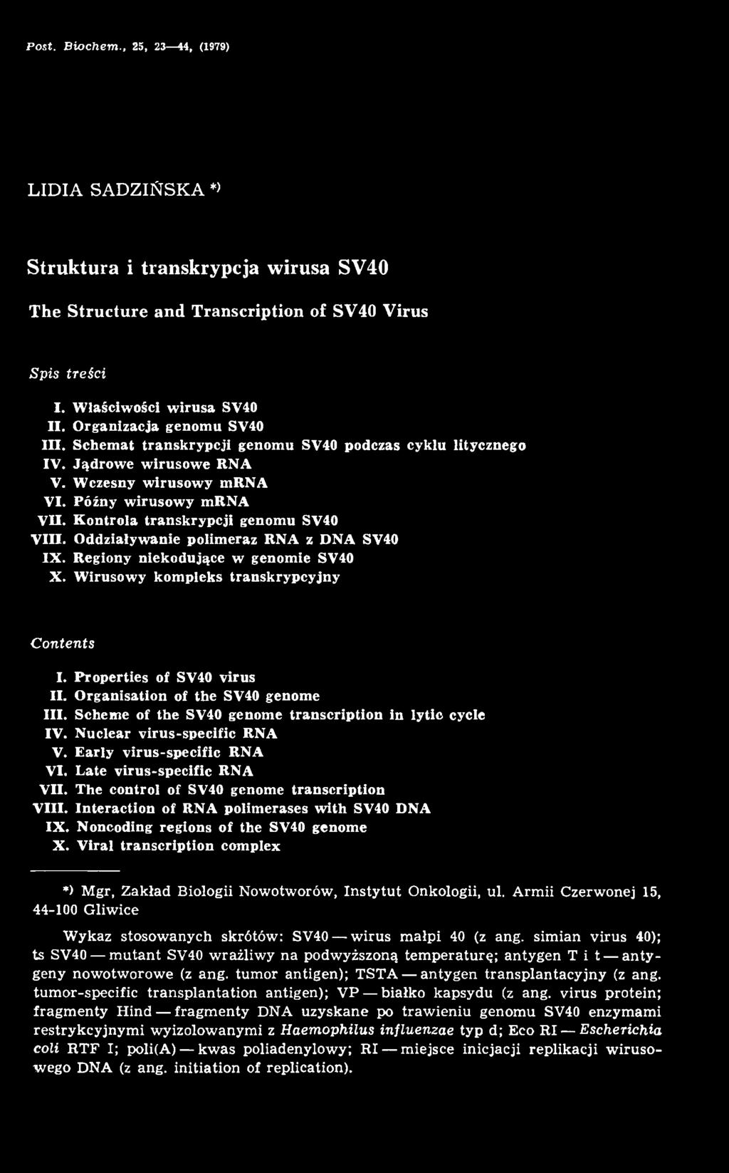 The control of SV40 genome transcription VIII. Interaction of RNA polimerases with SV40 DNA IX. Noncoding regions of the SV40 genome X.