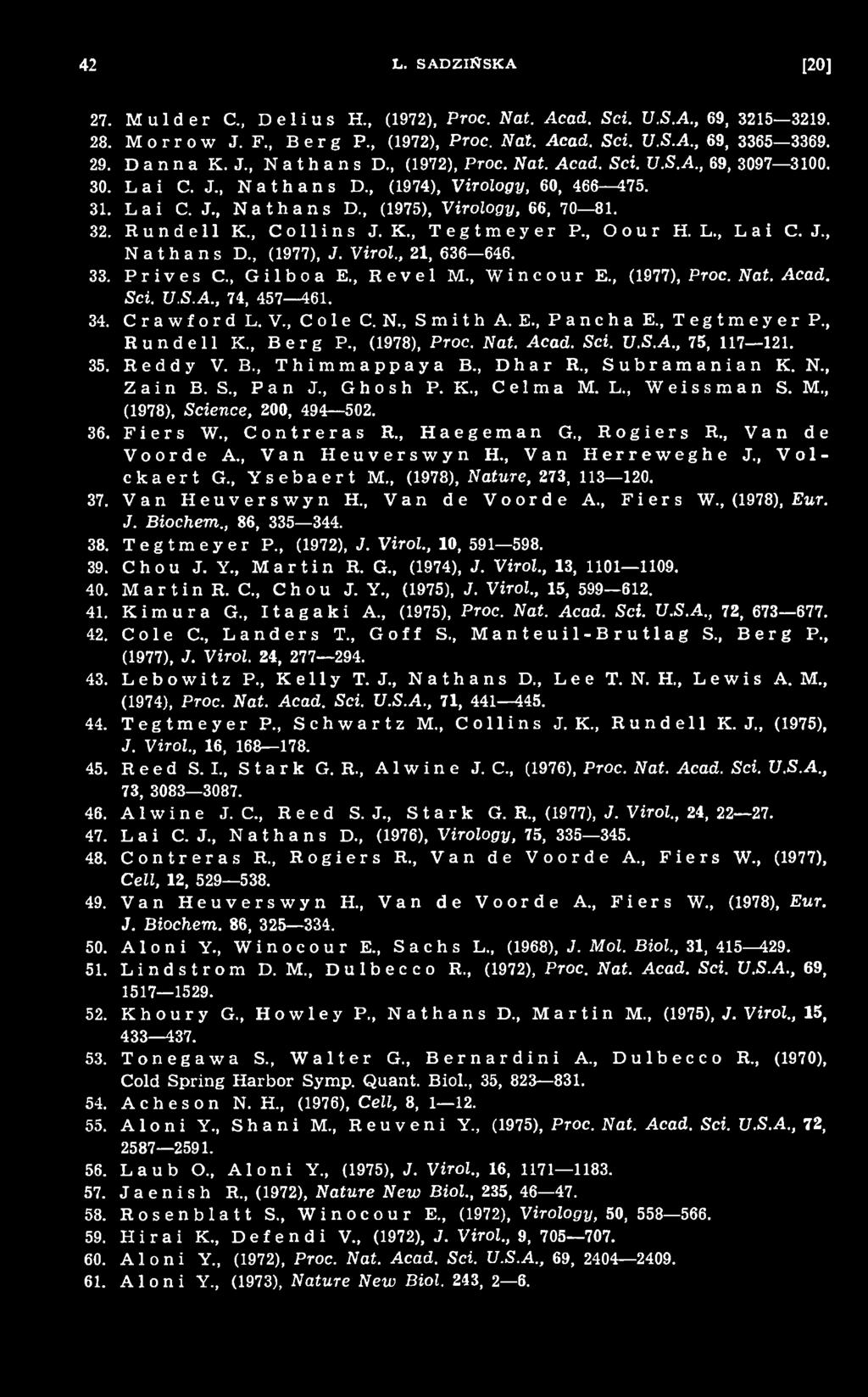 , Subram anian K. N., Zain B. S., Pan J., Ghosh P. K., Celma M. L., Weissman S. M., (1978), Science, 200, 494 502. 36. Fiers W., Contreras R., Haegeman G., Rogiers R., Van de Voorde A.