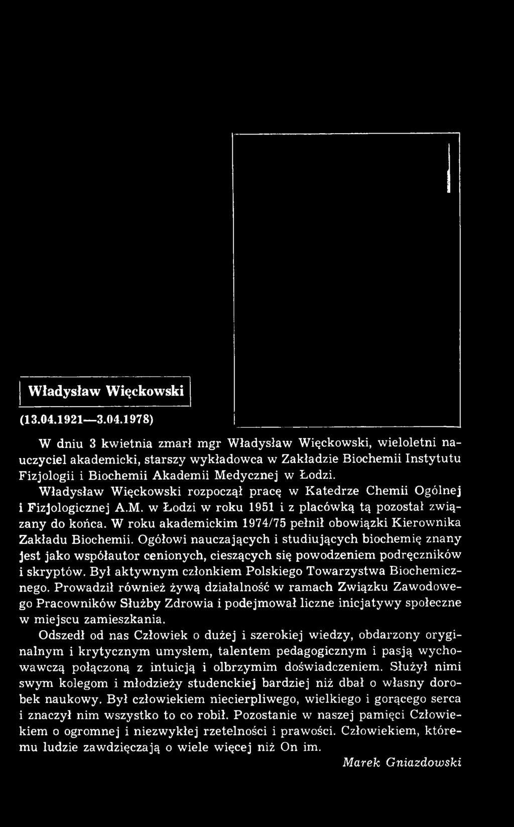 W roku akadem ickim 1974/75 pełnił obowiązki Kierow nika Zakładu Biochemii.