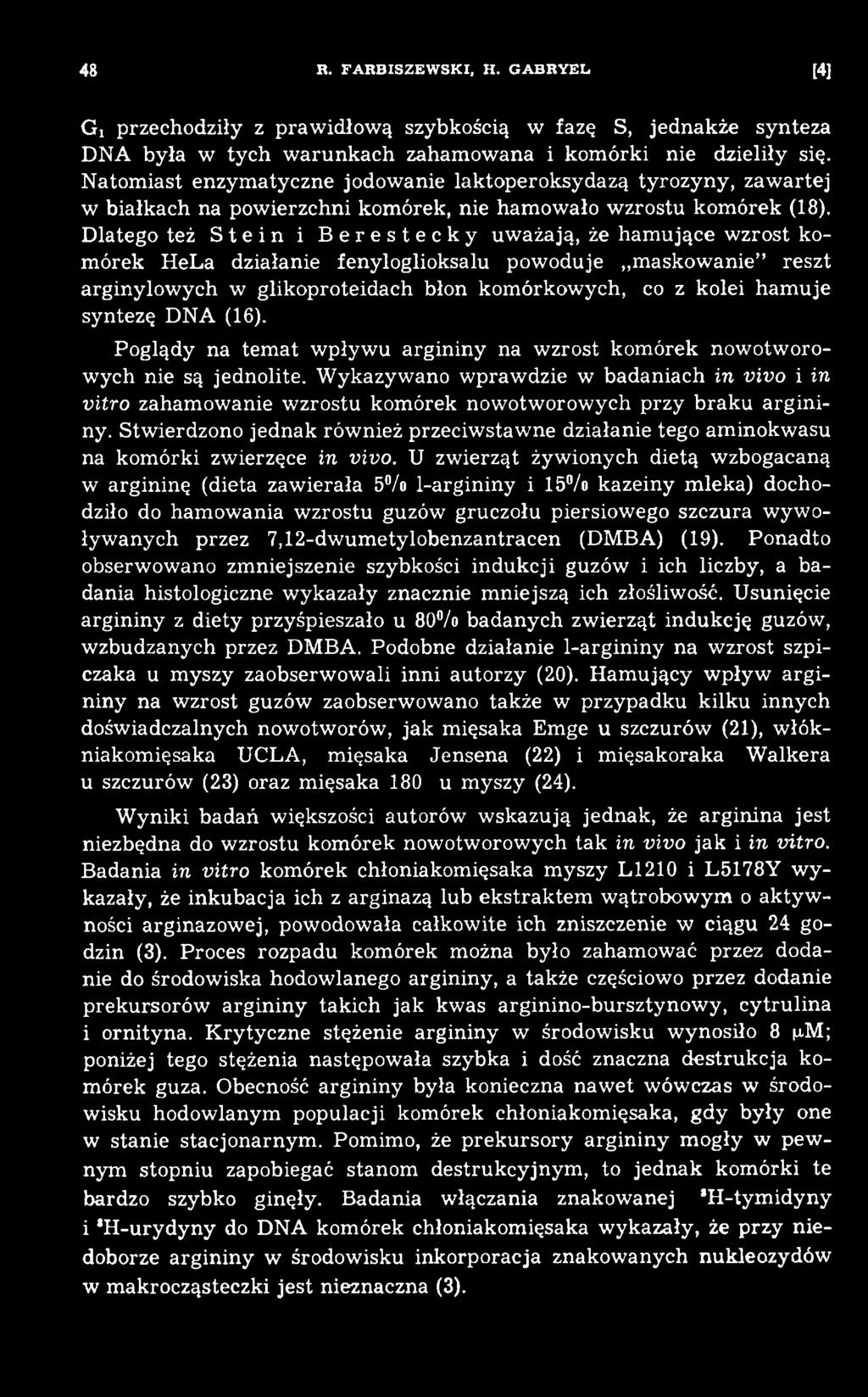 W ykazywano w prawdzie w badaniach in vivo i in vitro zahamowanie w zrostu komórek nowotworowych przy braku argininy.