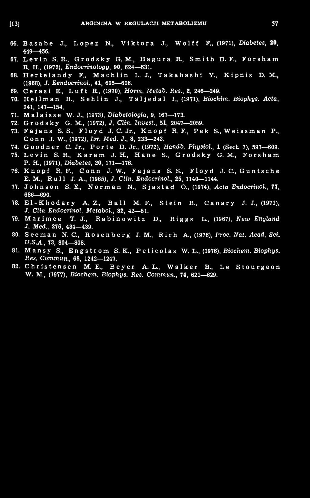 H., Hane S., Grodsky G. M., Forsham P. H, (1971), Diabetes, 20, 171 176. 76. Knopf R. F., Conn J. W., Fajans S. S., Floyd J. C., Guntsche E. M., Rull J. A., (1965), J. Clin. Endocrinol.