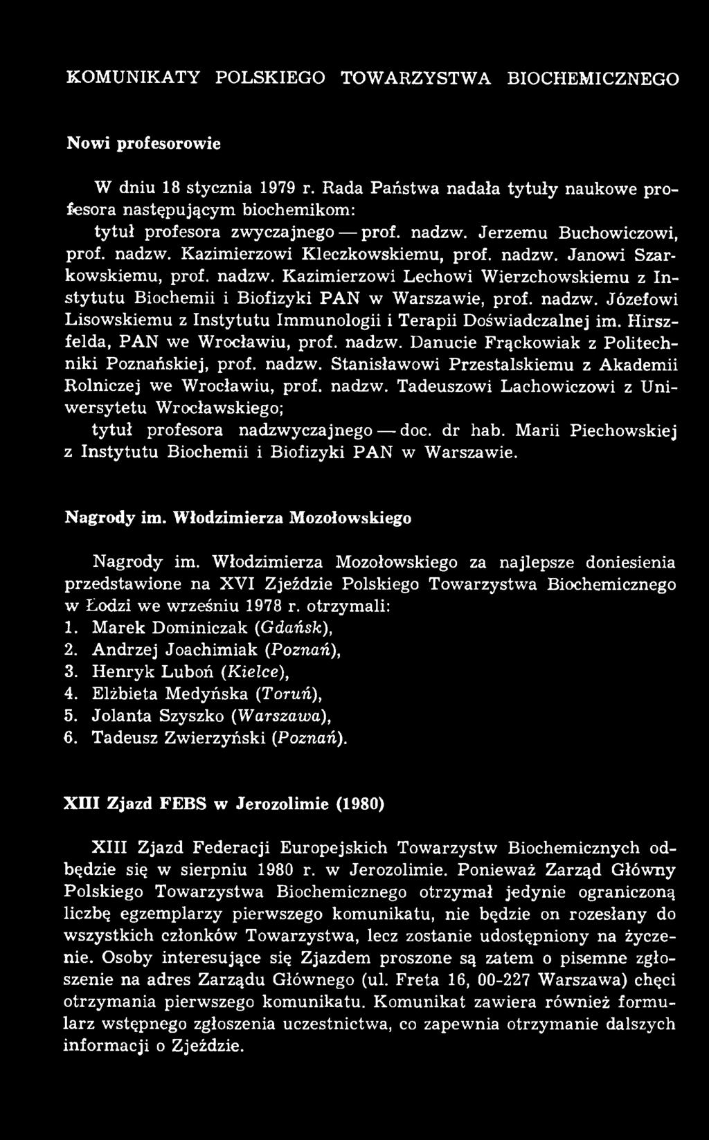 dr hab. M arii Piechowskiej z In sty tu tu Biochemii i Biofizyki PA N w W arszaw ie. Nagrody im. Włodzimierza Mozołowskiego N agrody im.