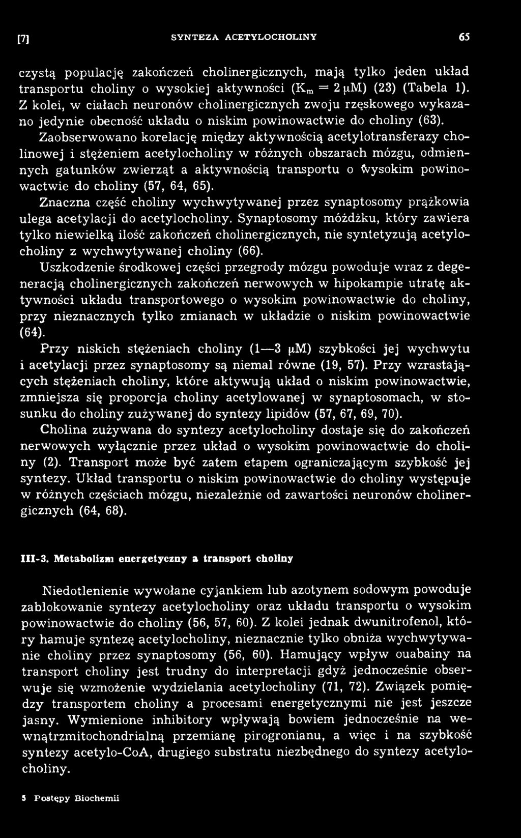 Synaptosom y móżdżku, który zawiera tylko niew ielką ilość zakończeń cholinergicznych, nie sy n tety zu ją acetylocholiny z w ychw ytyw anej choliny (66).