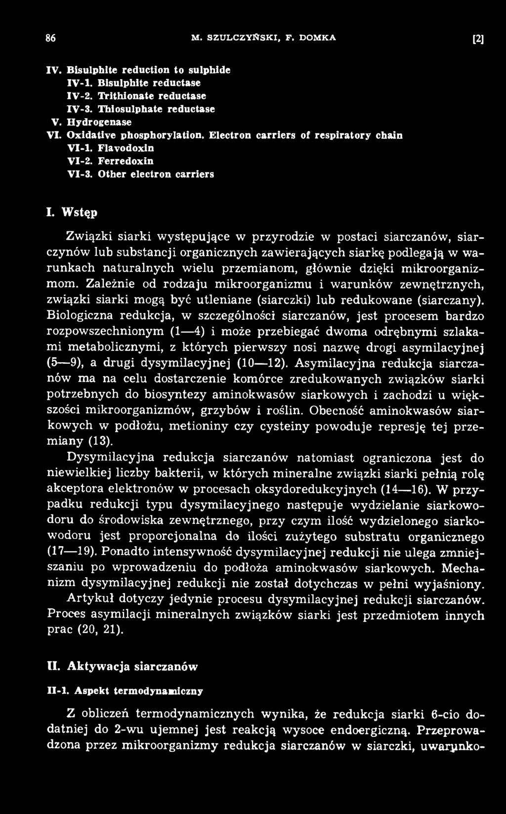 Wstęp Zw iązki siark i w ystępujące w przyrodzie w postaci siarczanów, siarczynów lub substancji organicznych zaw ierających siarkę podlegają w warunkach naturalnych wielu przem ianom, głównie dzięki