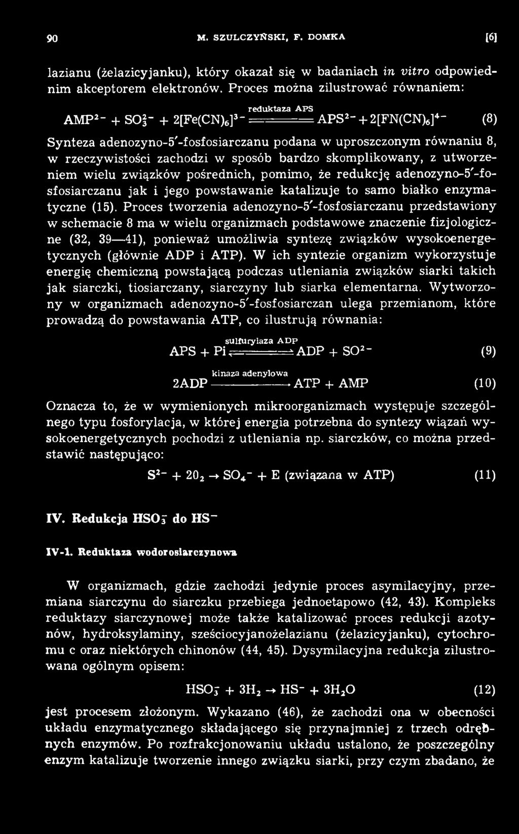 Proces tworzenia adenozyno-5'-fosfosiarczanu przedstaw iony w schemacie 8 ma w wielu organizm ach podstawowe znaczenie fizjologiczne (32, 39 41), poniew aż um ożliw ia syntezę związków w