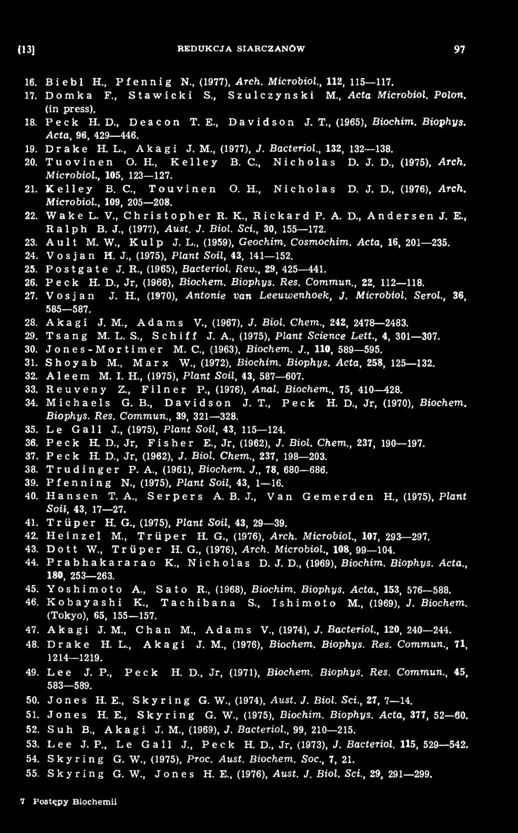 , (1965), Bacteriol. Rev., 29, 425 441. 26. Peck H. D., Jr, (1966), Biochem. Biophys. Res. Commun., 22, 112 118. 27. Vosjan J. H., (1970), A ntonie van Leeuw enhoek, J. Microbiol. Serol., 36, 585 587.