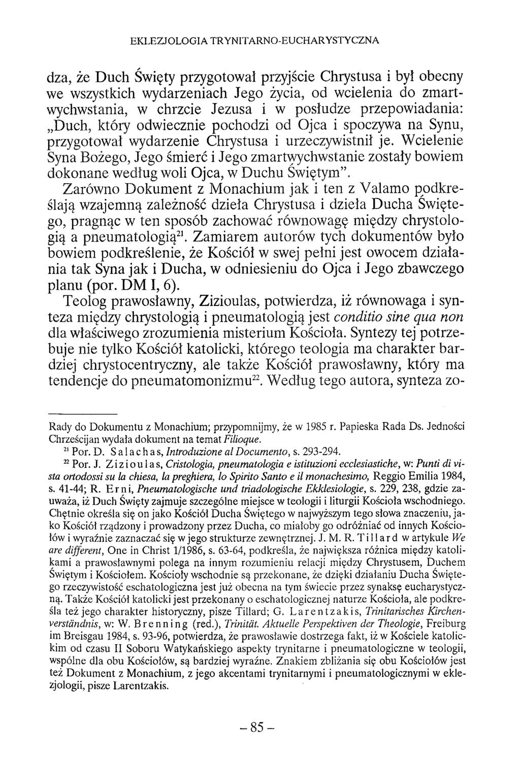 EKLEZJOLOGIA TRYNITARNO-EUCHARYSTYCZNA dza, że Duch Święty przygotował przyjście Chrystusa i był obecny we wszystkich wydarzeniach Jego życia, od wcielenia do zmartwychwstania, w chrzcie Jezusa i w