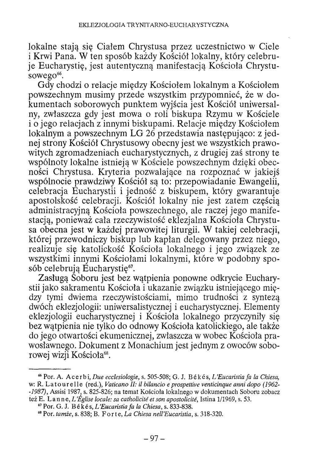 EKLEZJOLOGIA TRYNITARNO-EUCHARYSTYCZNA lokalne stają się Ciałem Chrystusa przez uczestnictwo w Ciele i Krwi Pana.