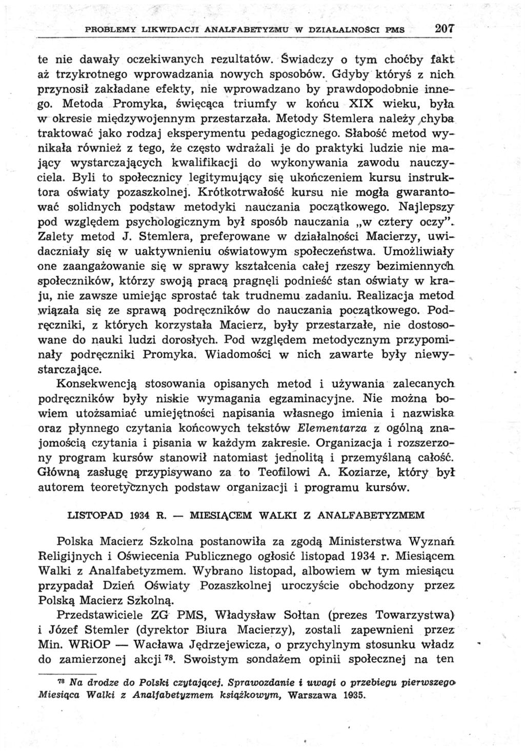 PROBLEMY LIKWIDACJI ANALFABETYZMU W DZIAŁALNOŚCI PMS 207 te nie dawały oczekiwanych rezultatów. Świadczy o tym choćby fakt aż trzykrotnego wprowadzania nowych sposobów.