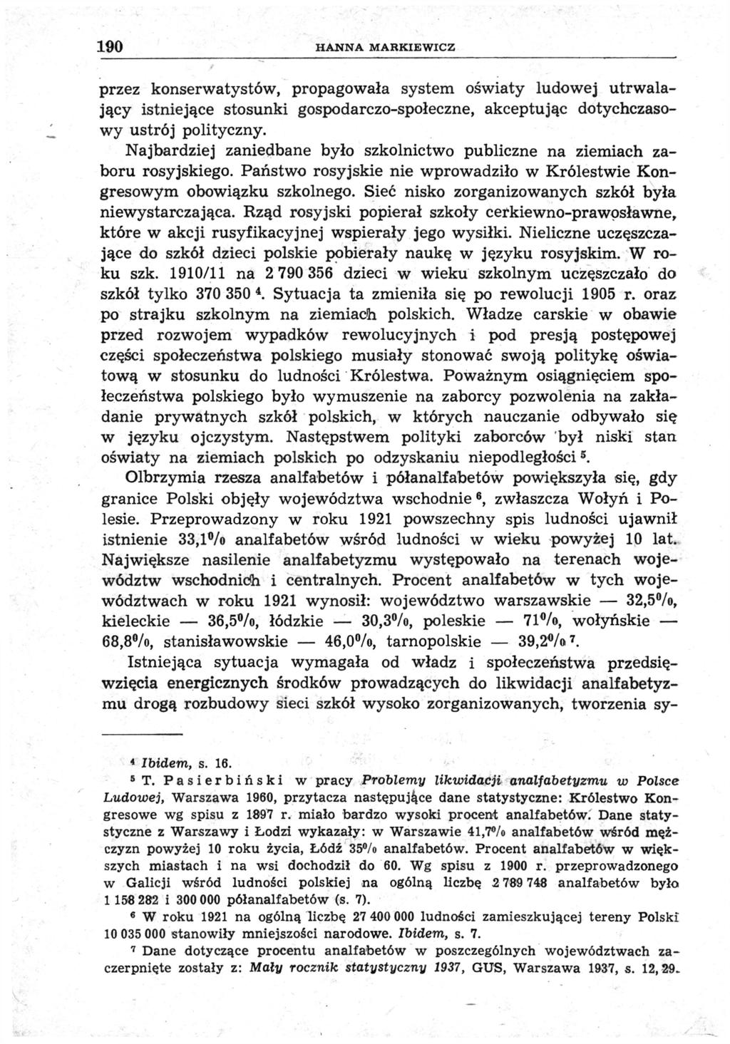 190 HANNA MARKIEWICZ przez konserwatystów, propagowała system oświaty ludowej utrwalający istniejące stosunki gospodarczo-społeczne, akceptując dotychczasowy ustrój polityczny.