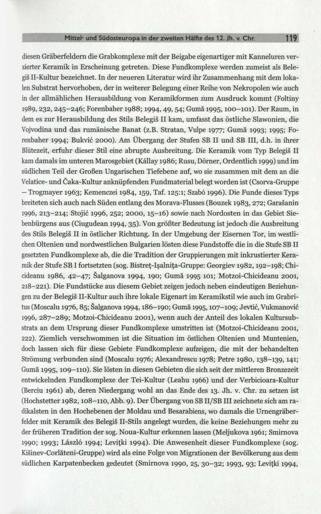 Mittel- und Südosteuropa in der zweiten Hälfte des 12. Jh. v. Chr. 119 diesen Gräberfeldern die Grabkomplexe mit der Beigabe eigenartiger mit Kanneluren verzierter Keramik in Erscheinung getreten.