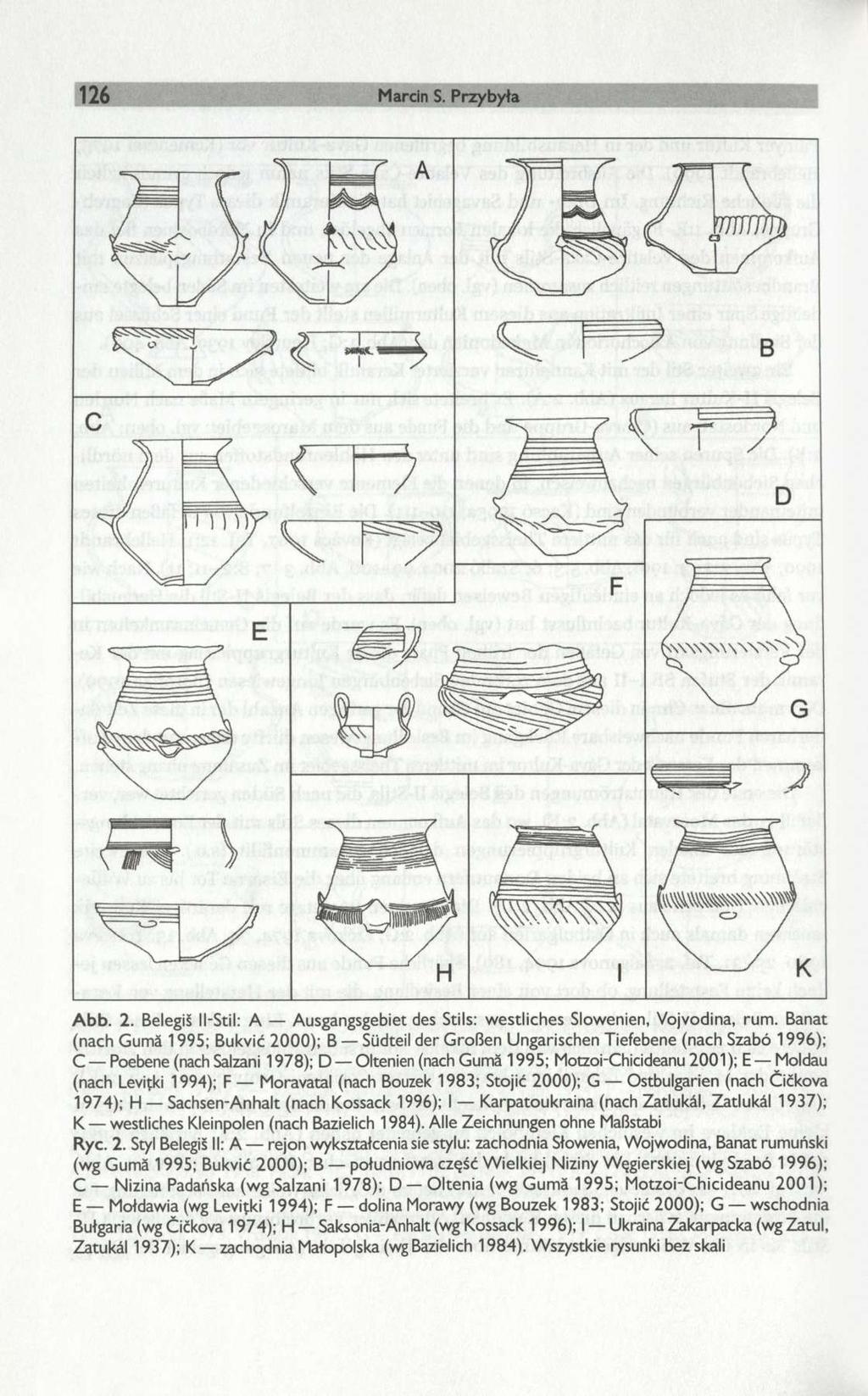 126 Marcin S. Przybyła Abb. 2. Belegiš ll-stil: A Ausgangsgebiet des Stils: westliches Slowenien, Vojvodina, rum.