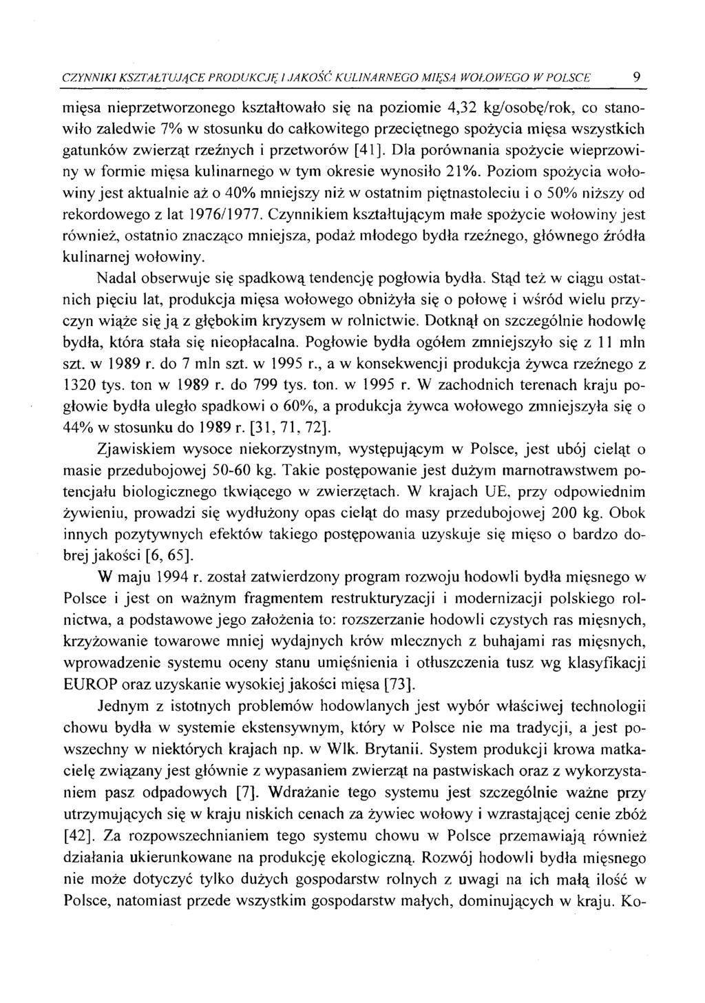 CZYNNIKI KSZTAŁTUJĄCE PRODUKCJĘ I JAKOŚĆ KULINARNEGO MIĘSA WOŁOWEGO W POLSCE 9 mięsa nieprzetworzonego kształtowało się na poziomie 4,32 kg/osobę/rok, co stanowiło zaledwie 7% w stosunku do