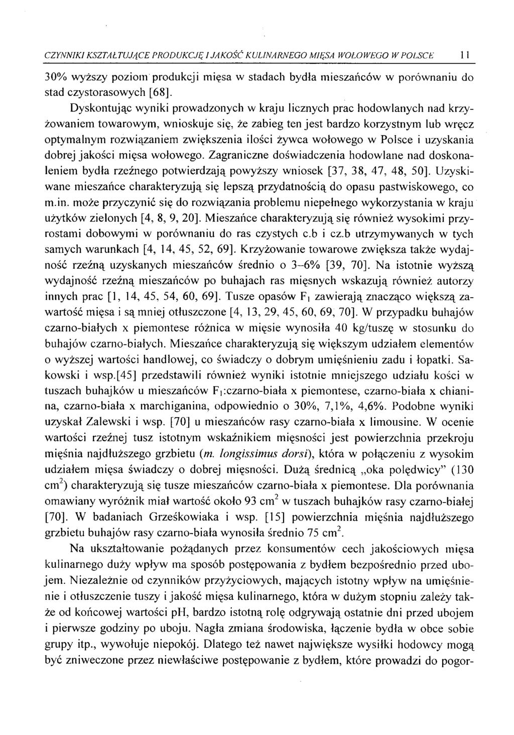 CZYNNIKI KSZTAŁTUJĄCE PRODUKCJĘ I JAKOŚĆ KULINARNEGO MIĘSA WOŁOWEGO W POLSCE 11 30% wyższy poziom produkcji mięsa w stadach bydła mieszańców w porównaniu do stad czystorasowych [6 8 ].