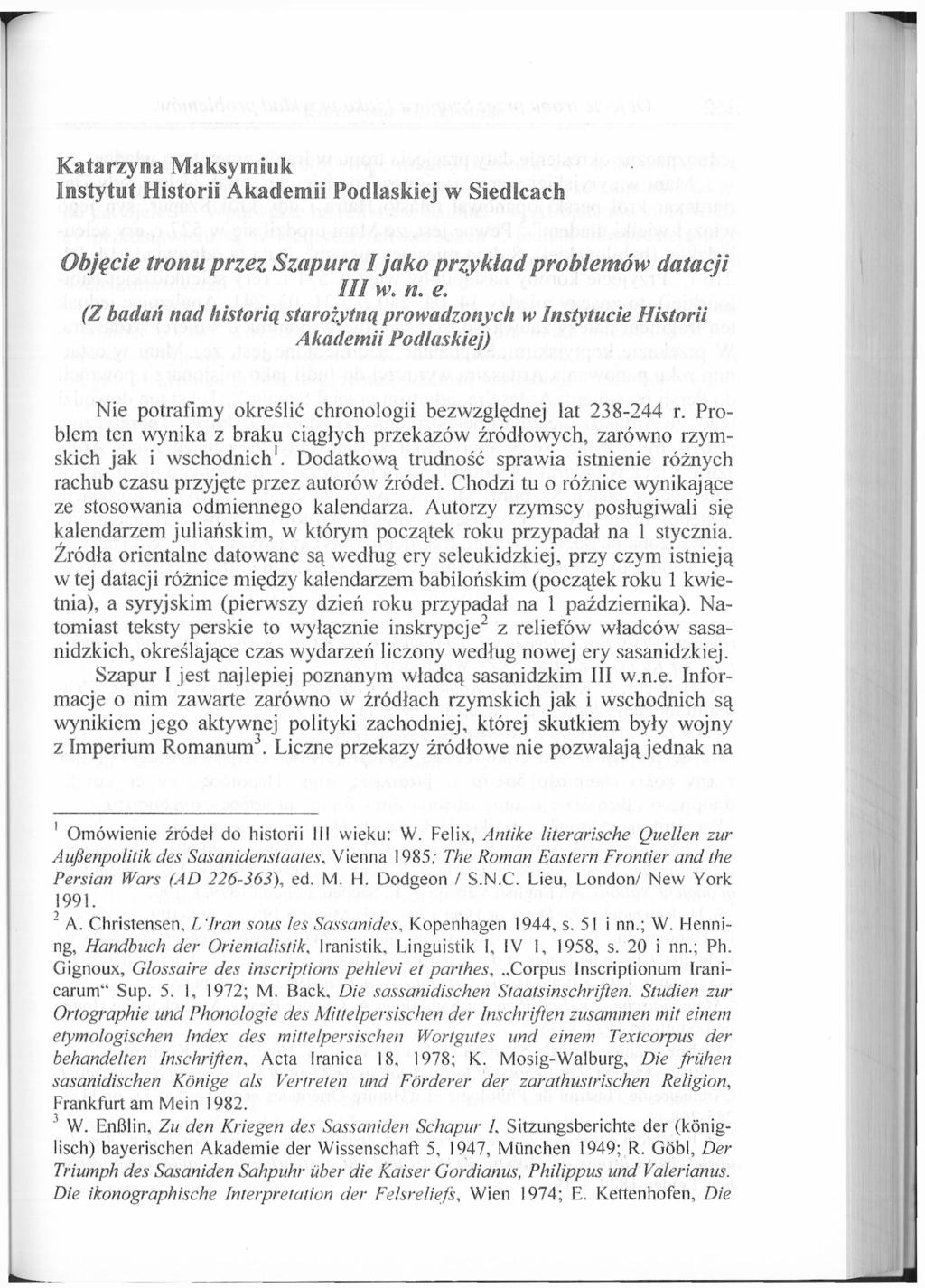 Katarzyna Maksymiuk Instytut Historii Akademii Podlaskiej w Siedlcach Objęcie tronu przez Szapura I jako przykład problemów datacji III w. n.