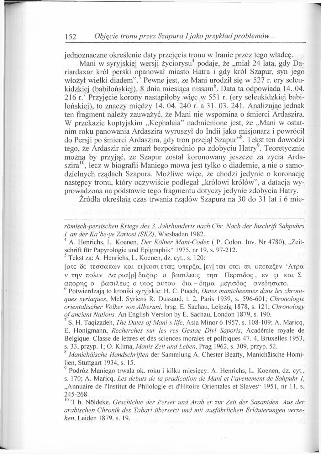 152 Objęcie tronu przez Szapura 1 jako przykład problemów. jednoznaczne określenie daty przejęcia tronu w Iranie przez tego władcę.