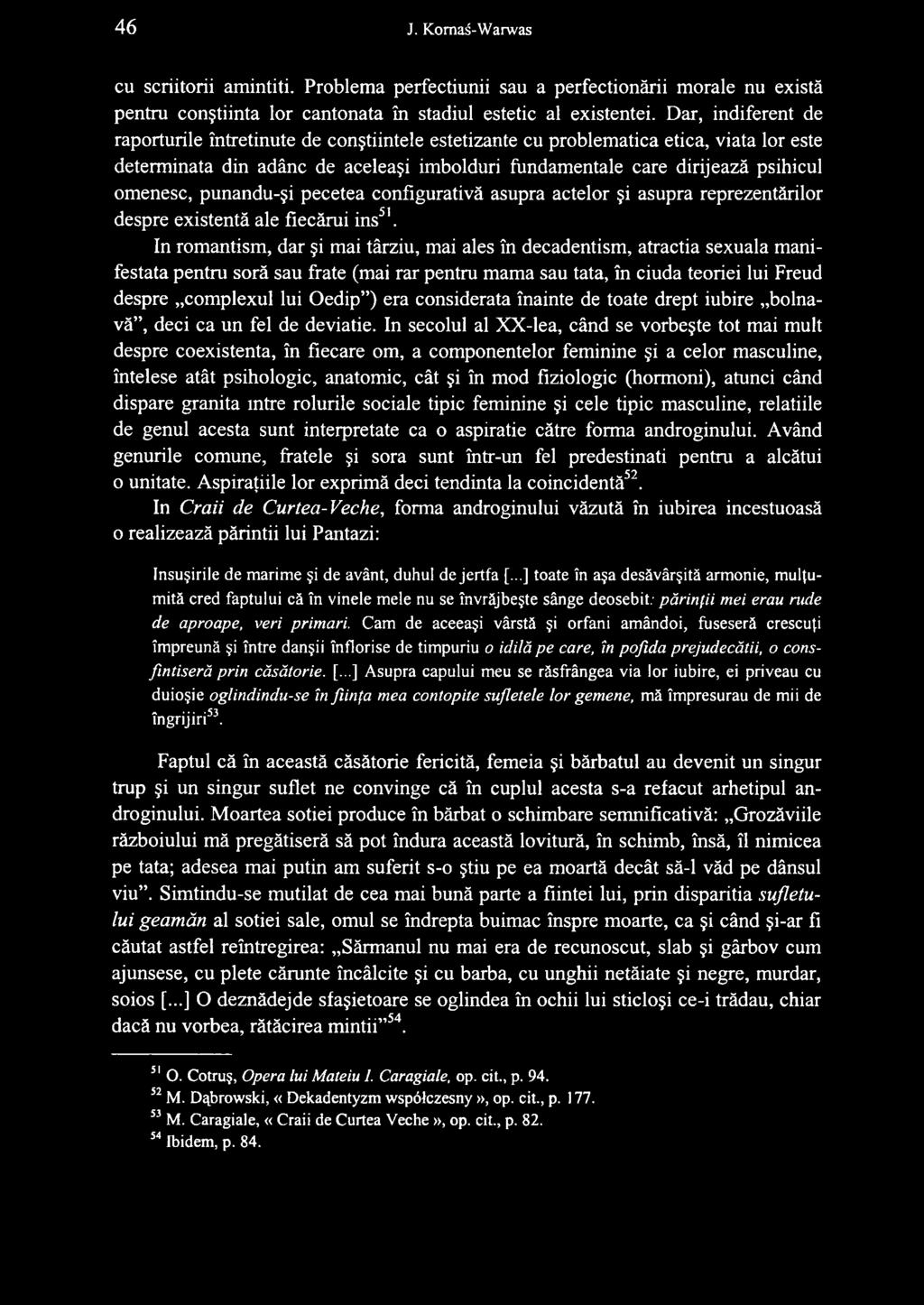 punandu-ęi pecetea configurativà asupra actelor ęi asupra reprezentàrilor despre existentà ale fiecàrui ins51.