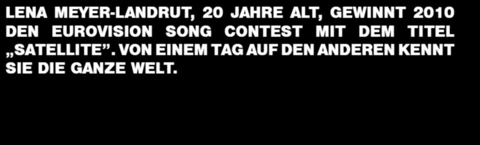 Sie denkt heute gern an die Arbeit an dem Album. Im April 20 ist sie auf LENA MEYER-LANDRUT, 20 JAHRE ALT, GEWINNT 200 DEN EUROVISION SONG CONTEST MIT DEM TITEL SATELLITE.