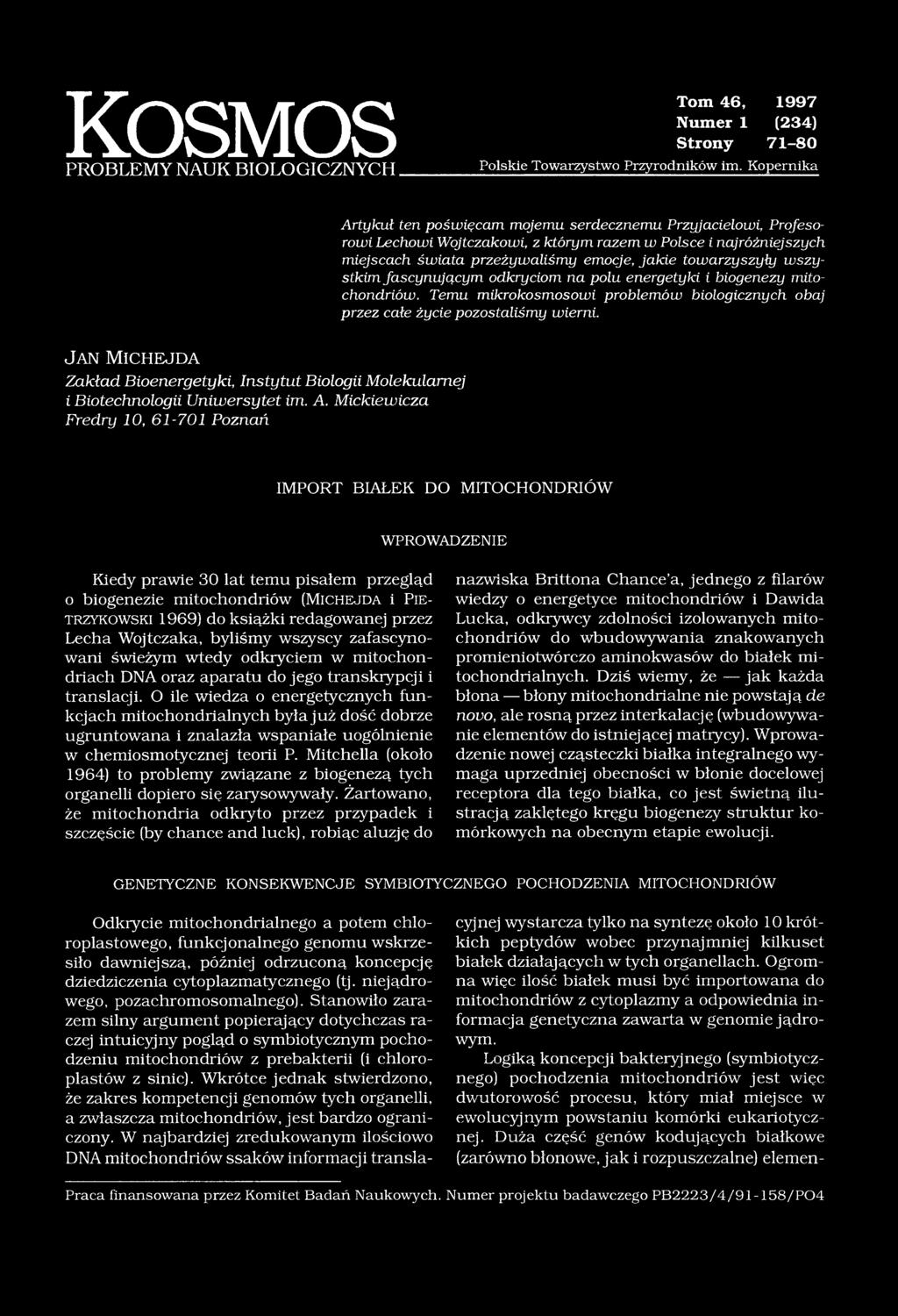 wszystkim fascynującym odkryciom na polu energetyki i biogenezy mitochondriów. Temu mikrokosmosowi problemów biologicznych obaj przez całe życie pozostaliśmy wierni.