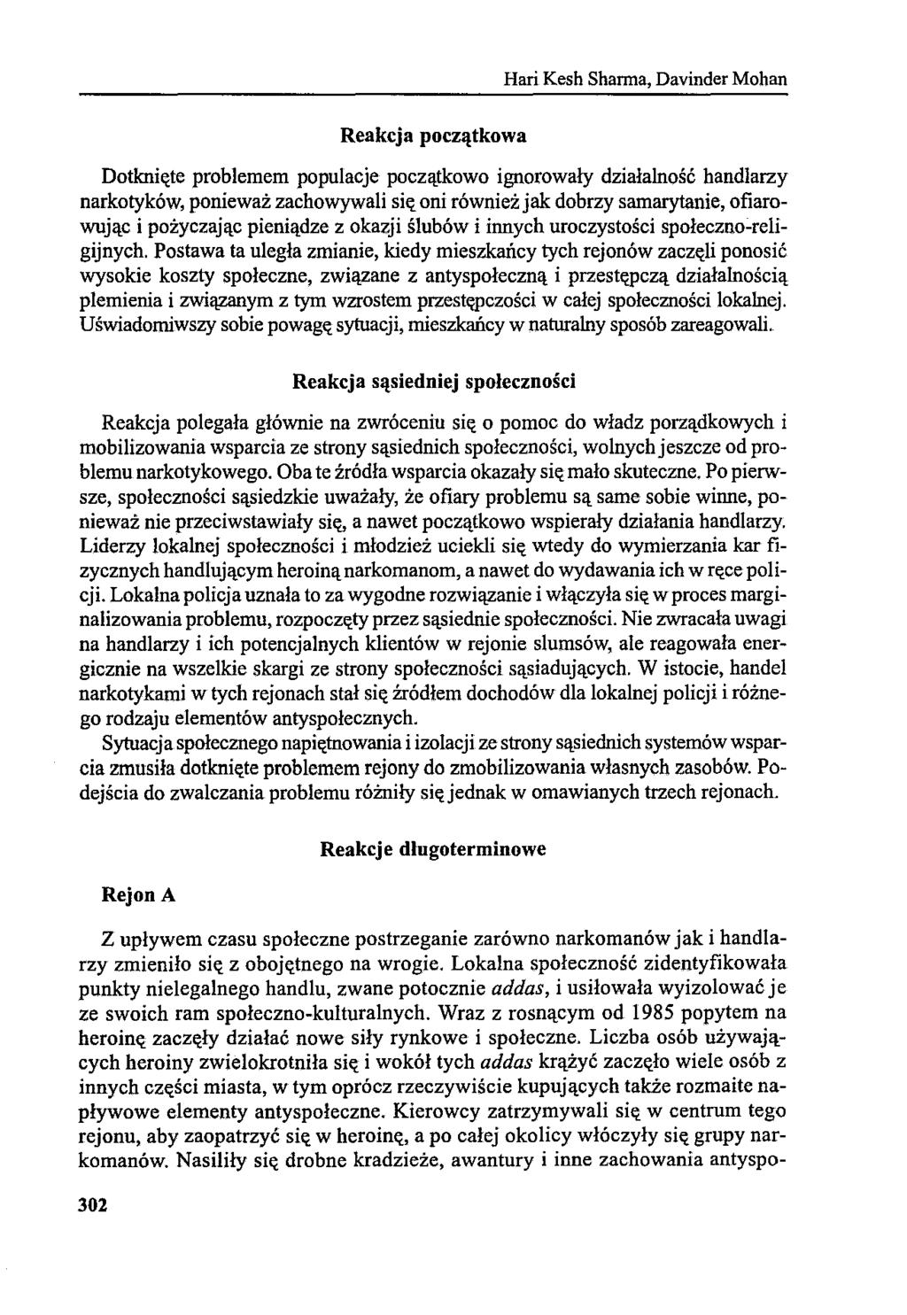 Hari Kesh Shanna, Davinder Mohan Reakcja początkowa Dotknięte problemem populacje początkowo ignorowały działalność handlarzy narkotyków, ponieważ zachowywali się oni również jak dobrzy samarytanie,