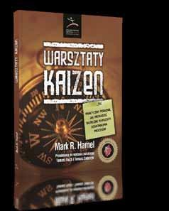 Warsztaty Kaizen Zarządzać znaczy uczyć Praktyczny poradnik, jak prowadzić warsztaty doskonalenia procesów, dzięki któremu poznasz jedną z najskuteczniejszych metod doskonalenia procesów