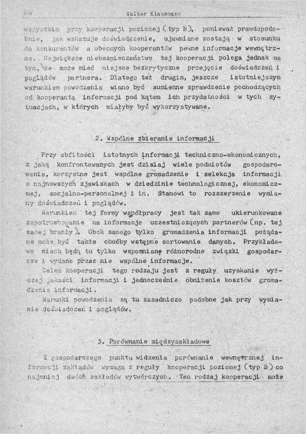 w /r.tklk pray k o o p e ra c ji poziome j ( typ В), ponieważ prawdopodobnie, jak wskazuje doświadczenie, ujawniane z o s ta ją w stosunku óo Konkurentów a obecnych kooperantów pewne in fo rm acje