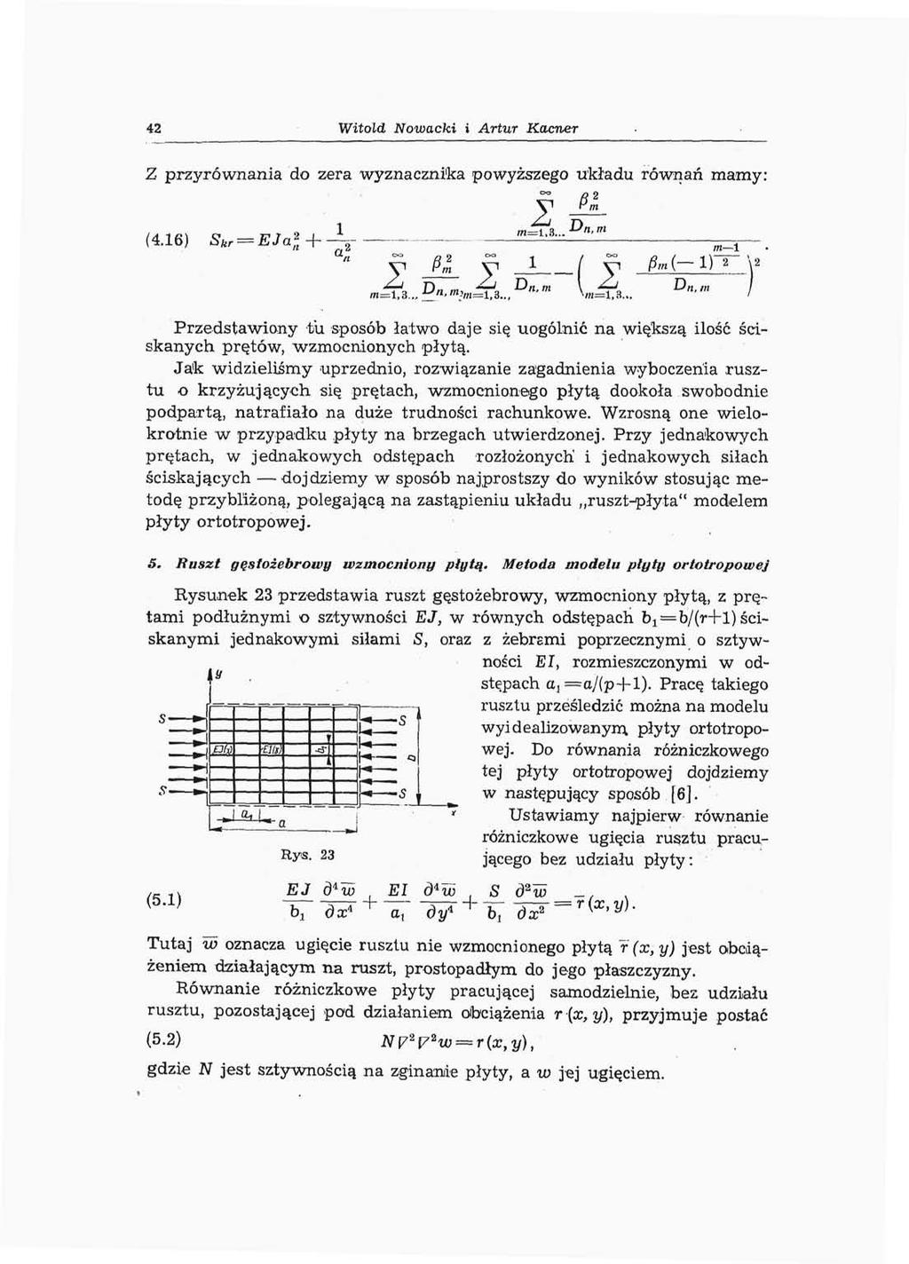 42 Witold Nowacki i Artur Kacner Z przyrównania do zera wyznacznika powyższego układu równań mamy: I (4.6) S fc, =,="- a ' * «-!.«... D «." m m=i,3.