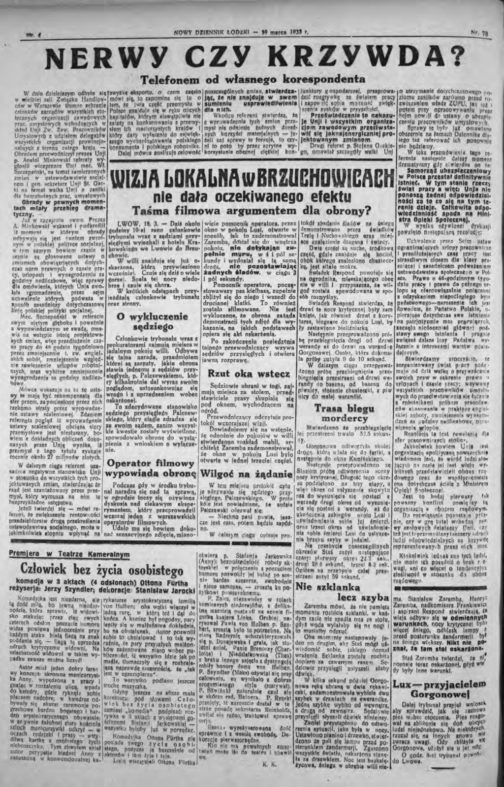 1Mt. 4 NOWY Dll!NNK LOD:tK - ł9 m.rea 1935 r. r. 78 NERWY CZY KRZYWDA? Telefonem od własnego korespondenta W dniu d.zisiejuym odbvlo alę!wyt~ klporlu, o cum elcllo polleza,olnyeh,mian,.twpd.