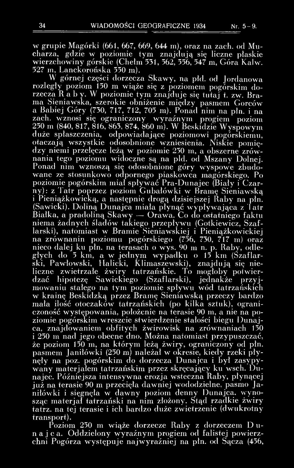 od Jordanowa rozległy poziom 150 m wiąże się z poziomem pogórskim dorzecza R a b y. W poziomie tym znajduje się tutaj t. zw.