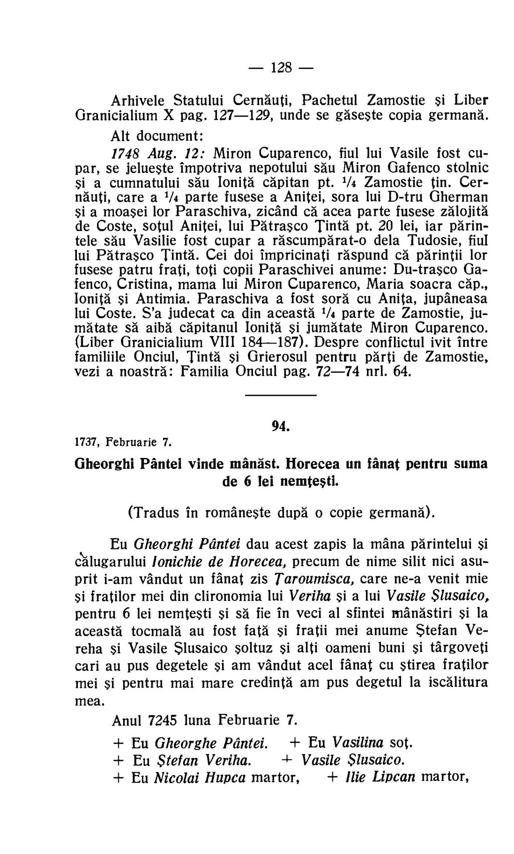 128 Arhivele Statului Cernauti, Pachetul Zamostie si Liber Granicialium X pag. 127-129, unde se gaseste copia germana. Alt document: 1748 Aug.