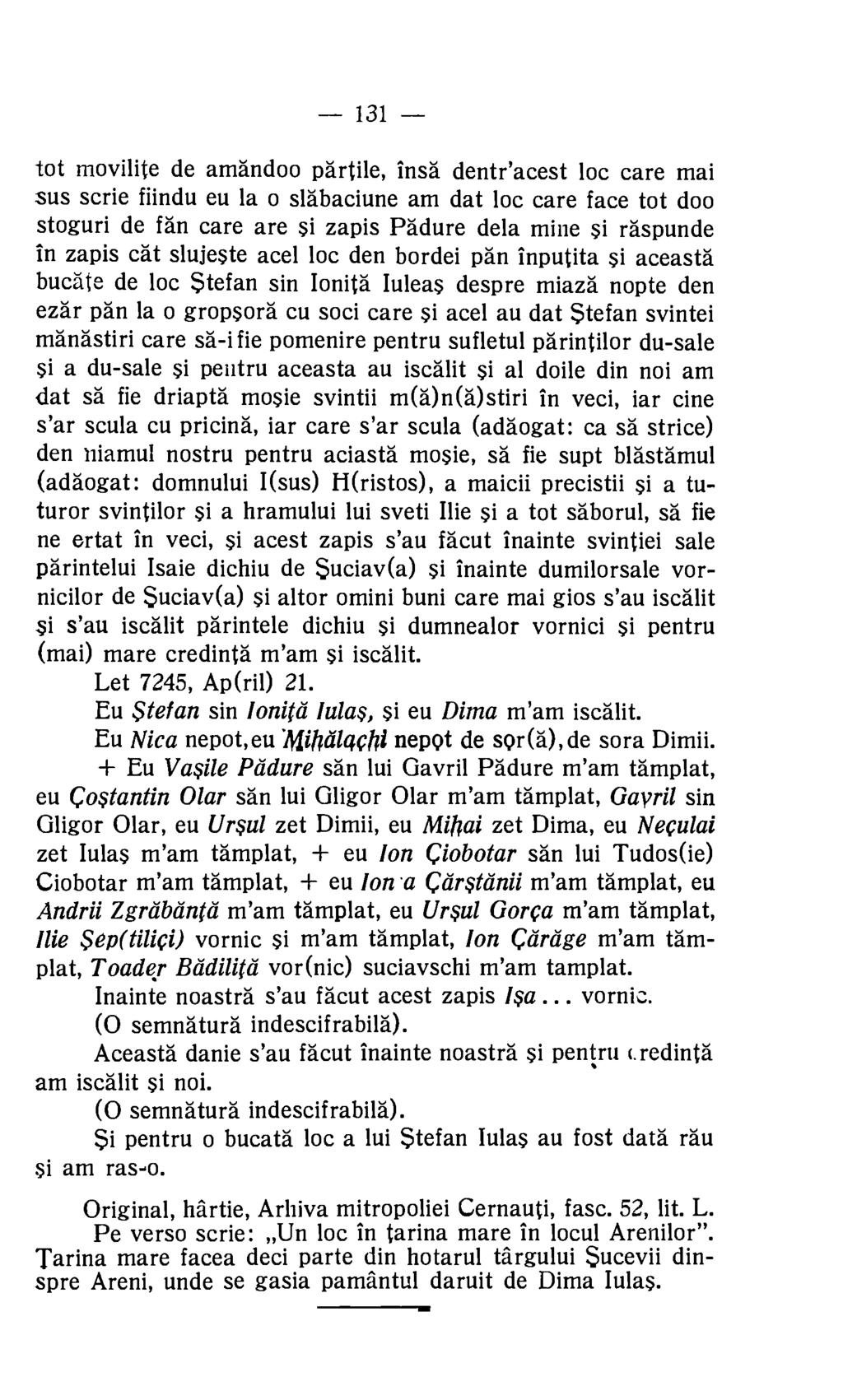 131 tot movilite de amandoo partile, insa dentr'acest loc care mai sus scrie fiindu eu la o slabaciune am dat loc care face tot doo stoguri de fan care are si zapis Padure dela mine si raspunde in