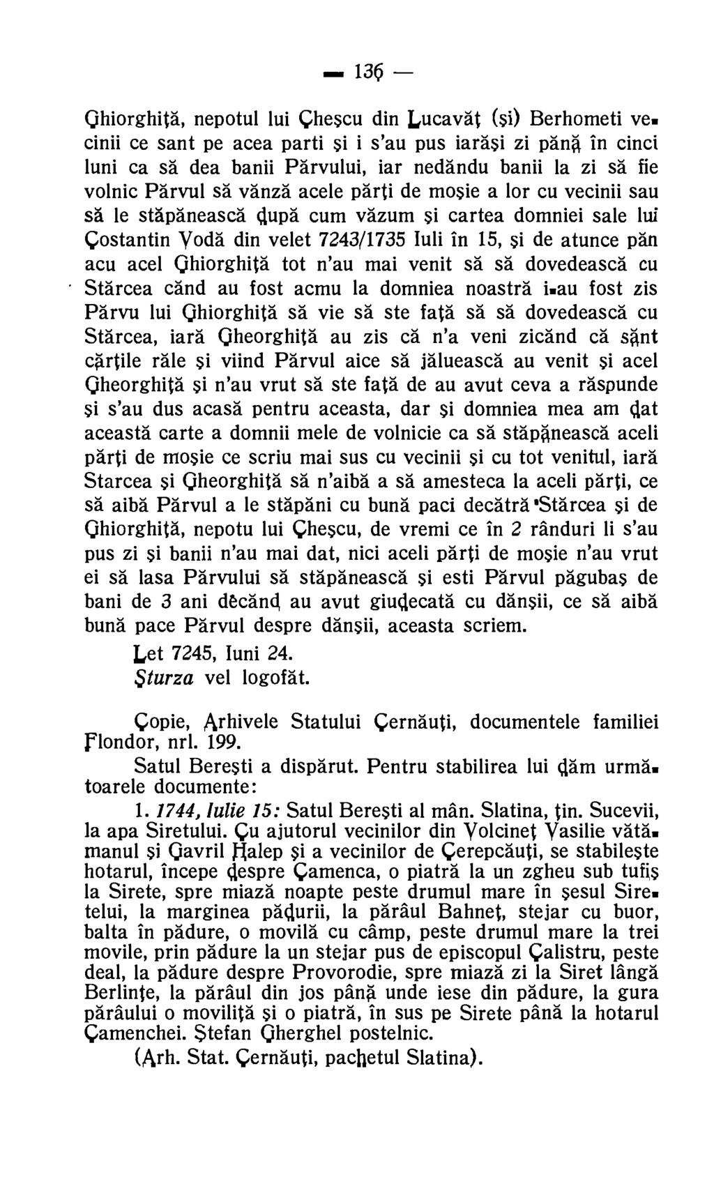 136 Ghiorghita, nepotul lui Chescu din Lucavat (si) Berhometi vecinii ce sant pe acea parti si i s'au pus iarasi zi pand in cinci luni ca sa dea banii Parvului, iar nedandu banii la zi sa fie volnic