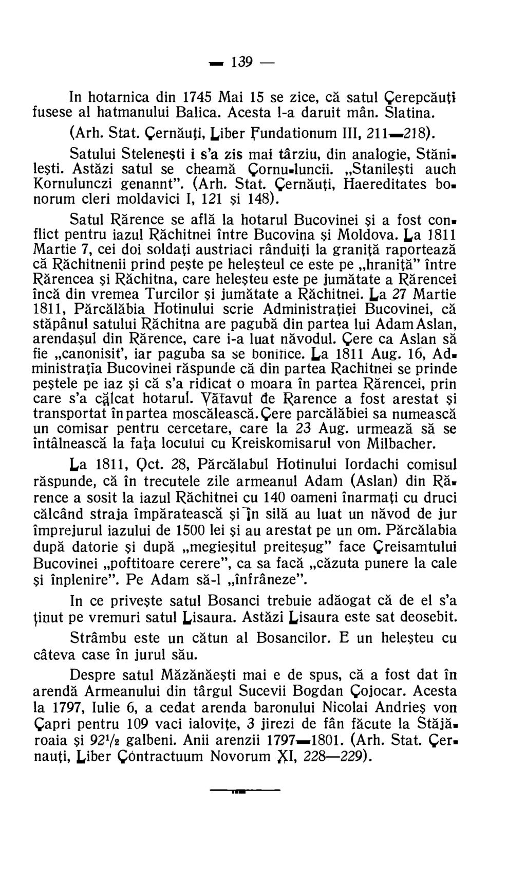 139 In hotarnica din 1745 Mai 15 se zice, ca satul Cerepcauti fusese al hatmanului Balica. Acesta 1-a daruit man. Slatina. (Arh. Stat. Cernauti, Liber Fundationum III, 211-218).