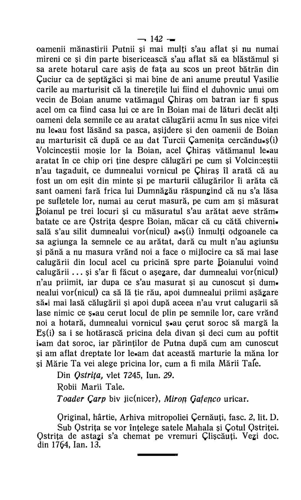 142 oamenii manastirii Putnii Si mai multi s'au aflat Si nu numai mireni ce Si din parte bisericeasca s'au aflat sa ea blastamul Si sa arete hotarul care axis de fata au scos un preot batran din