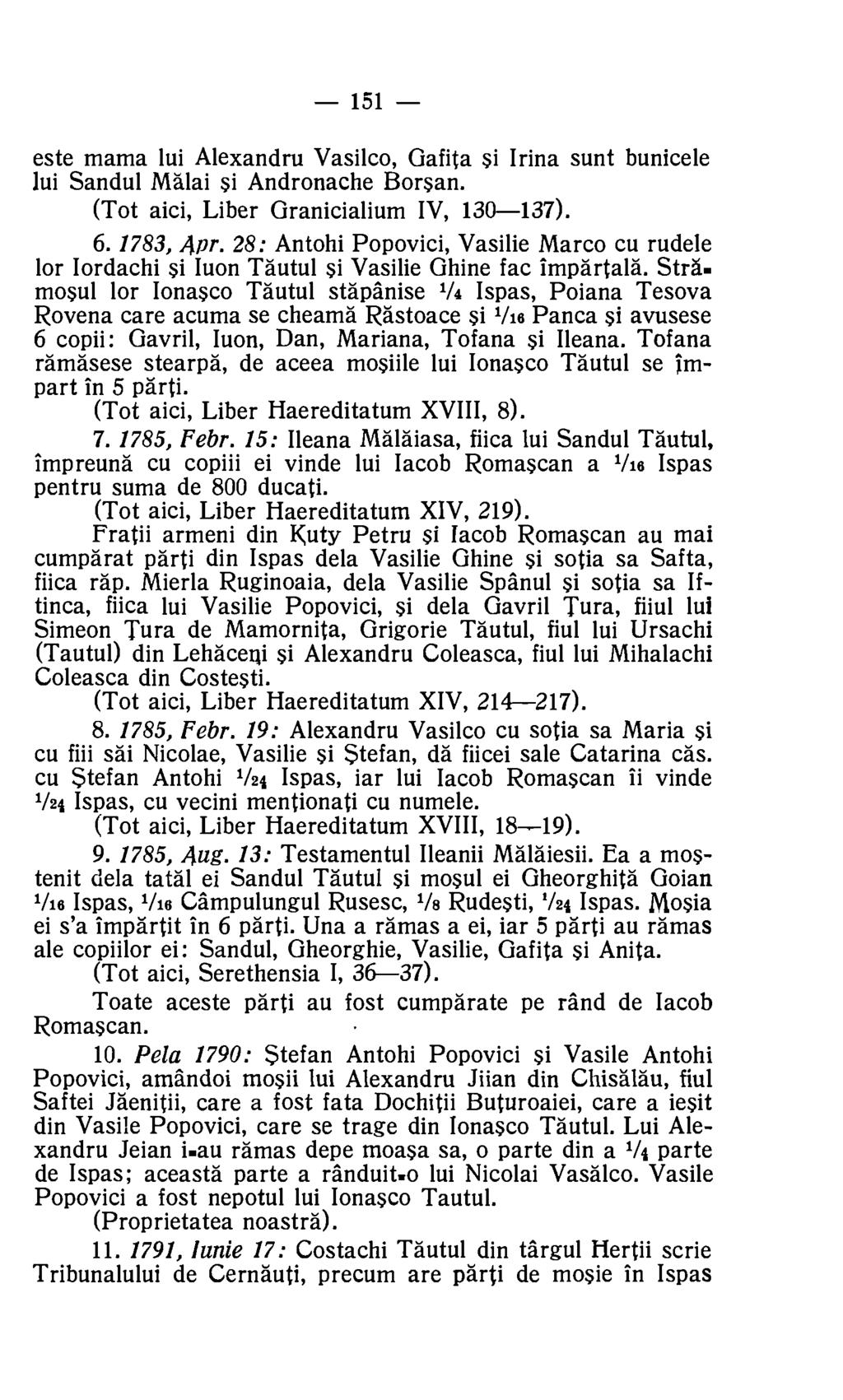 151 este mama lui Alexandru Vasilco, Gafita si Irina sunt bunicele lui Sandul Malai si Andronache Borsan. (Tot aici, Liber Granicialium IV, 130-137). 6. 1783, Apr.