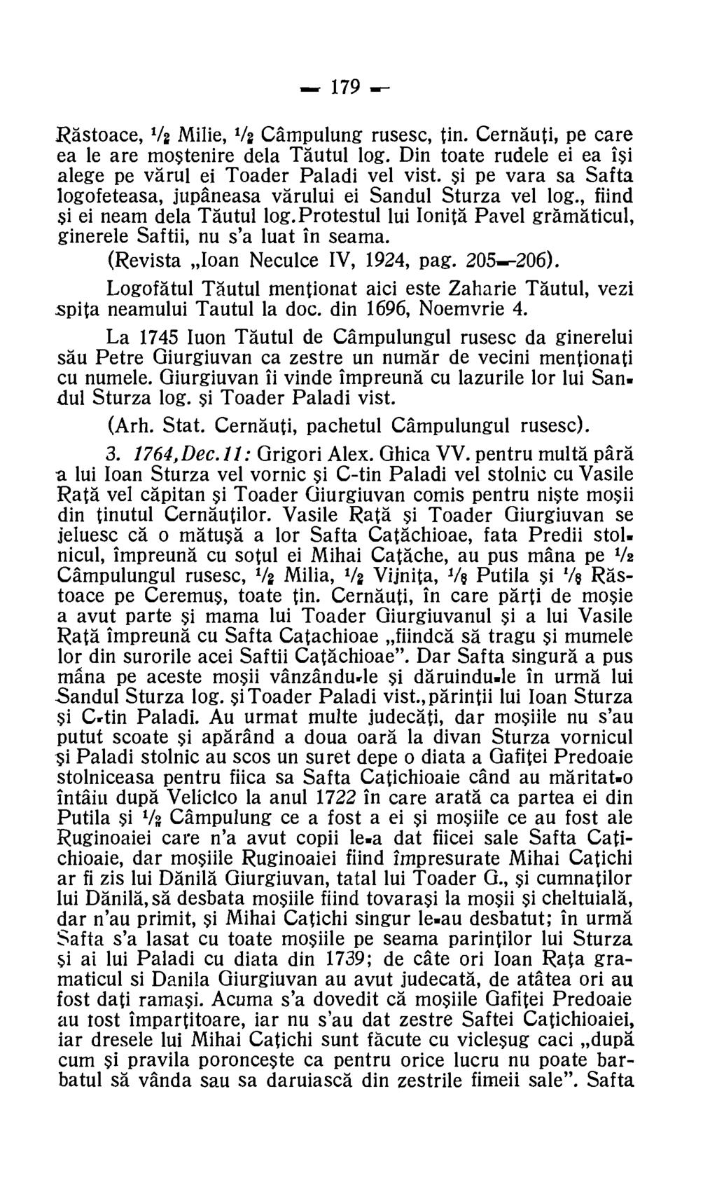 179 Rastoace, 1/2 Milie, 1/2 Campulung rusesc, tin. Cernauti, pe care ea le are mostenire dela Tautul log. Din toate rudele ei ea Isi alege pe varul ei Toader Paladi vel vist.