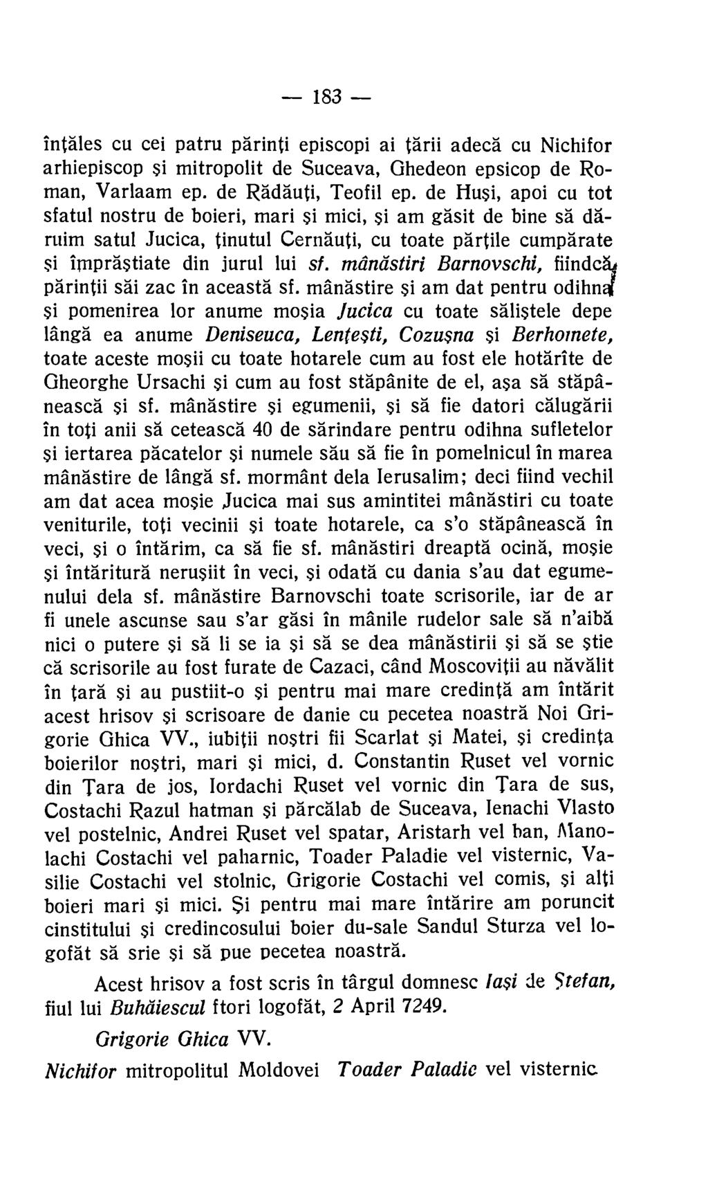 183 intales cu cei patru parinti episcopi ai tarii adeca cu Nichifor arhiepiscop si mitropolit de Suceava, Ghedeon epsicop de Roman, Varlaam ep. de Radauti, Teofil ep.