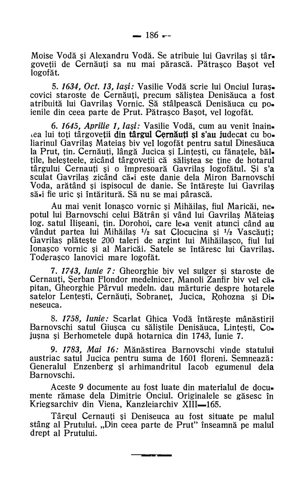 186 -- Moise Voda si Alexandru Voda. Se atribuie lui Gavrilas si targovetii de Cernauti sa nu mai parasca. Patrasco Basot vel logof at. 5. 1634, Oct.