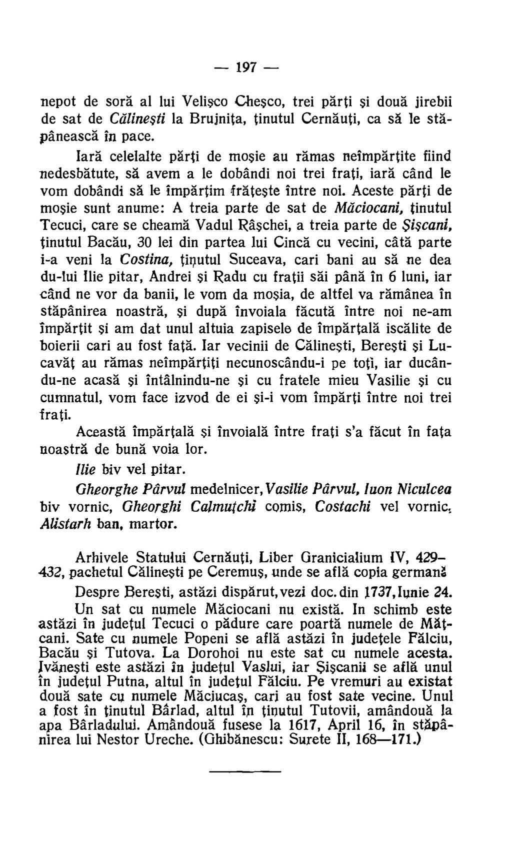 197 nepot de sofa al lui Veli$co Chew, trei parti Si doug jirebii de sat de Ccilinesti la Brujnita, tinutul Cernauti, ca sa le stapaneasca in pace.