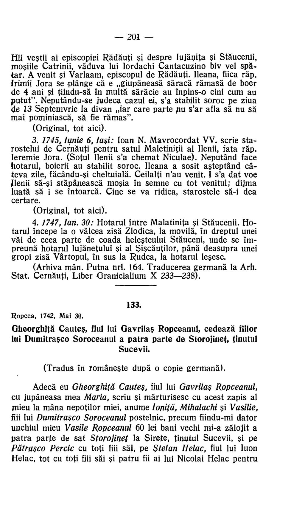 201 HU vestii ai episcopiei 1Radauti sl despre Iujanita Si Staucenii, mosiile Catrinii, vaduva lui Iordachi Cantacuzino biv vel spatar. A venit si Varlaam, episcopul de Radauti. Ileana, fiica rap.