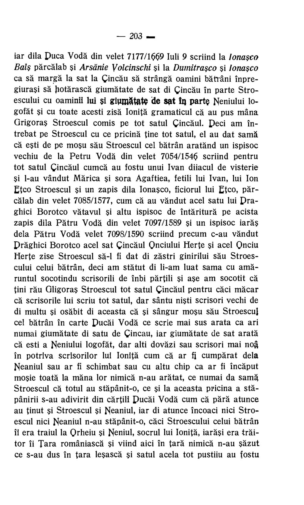 203 iar dila Duca Voda din velet 7177/1669 Iu li 9 scriind la lonasco Ba ls parcalab Si Arsdnie Volcinschi Si la Dinnitrasco si lonasco ca sa marga la sat la Cincau sa stranga oamini battani