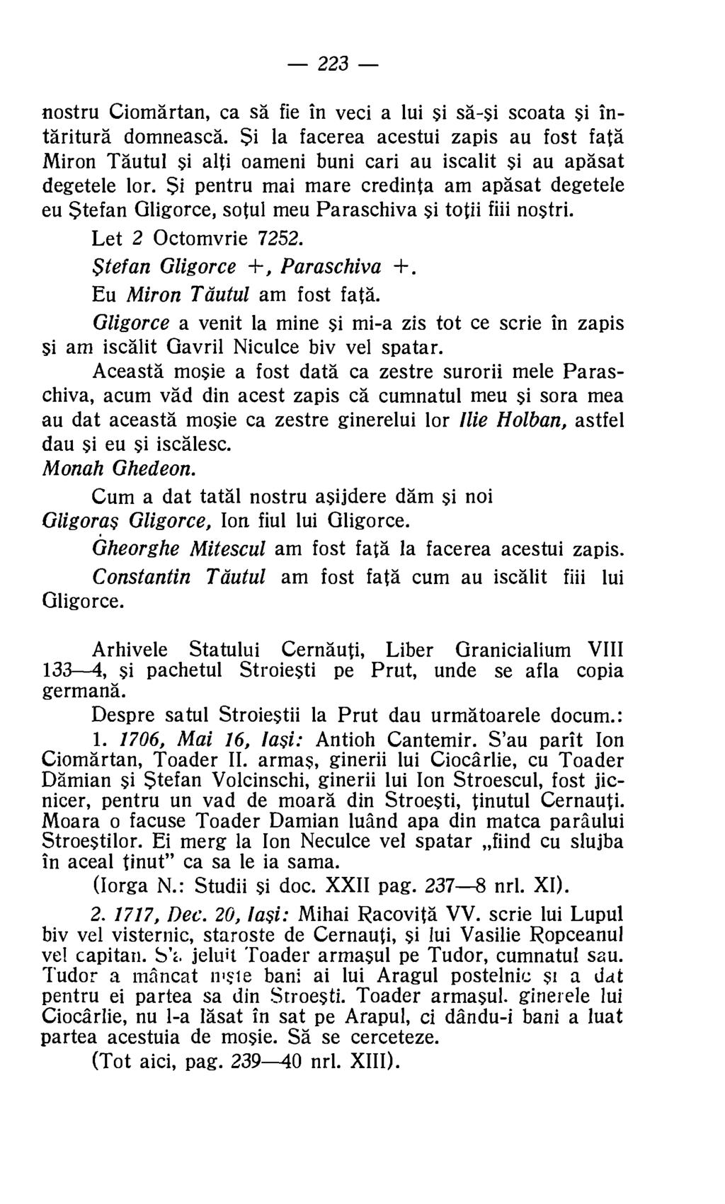 223 nostru Ciomartan, ca sä fie in veci a lui si sa-$i scoata si intaritura domneasca.