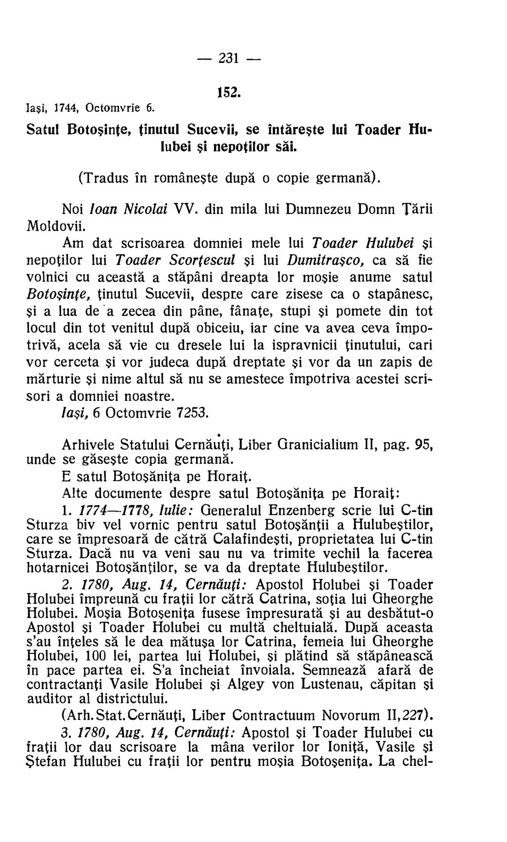 Iasi, 1744, Octomvrie 6. 231 152. Arhivele Statului Cernauti, Liber Granicialium II, pag. 95, unde se gaseste copia germana. E satul Botosanita pe Horait.