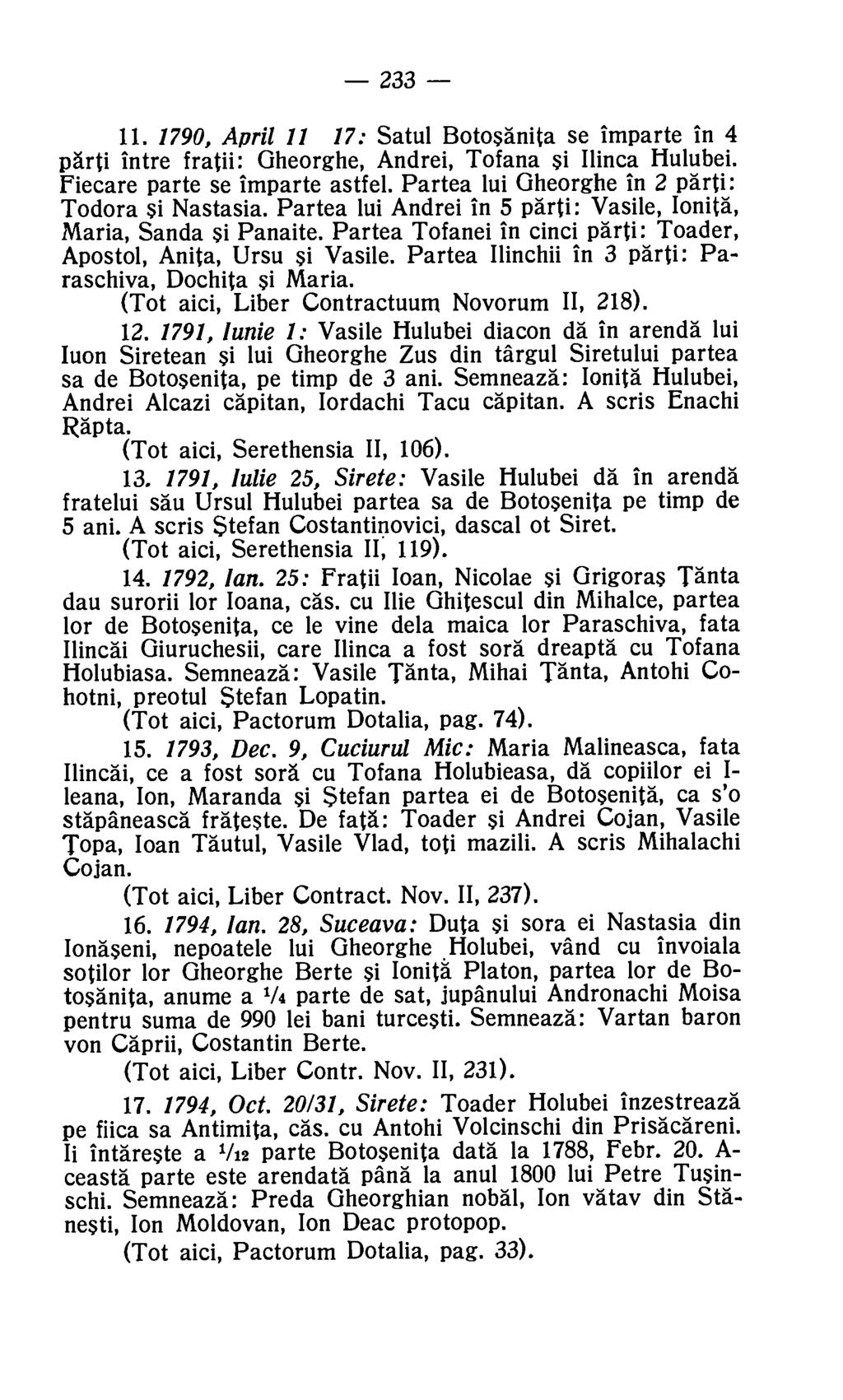 233 11. 1790, April 11 17: Satul Botosenita se imparte in 4 parti intre fratii: Gheorghe, Andrei, Tofana si Ilinca Hulubei. Fiecare parte se imparte astf el.