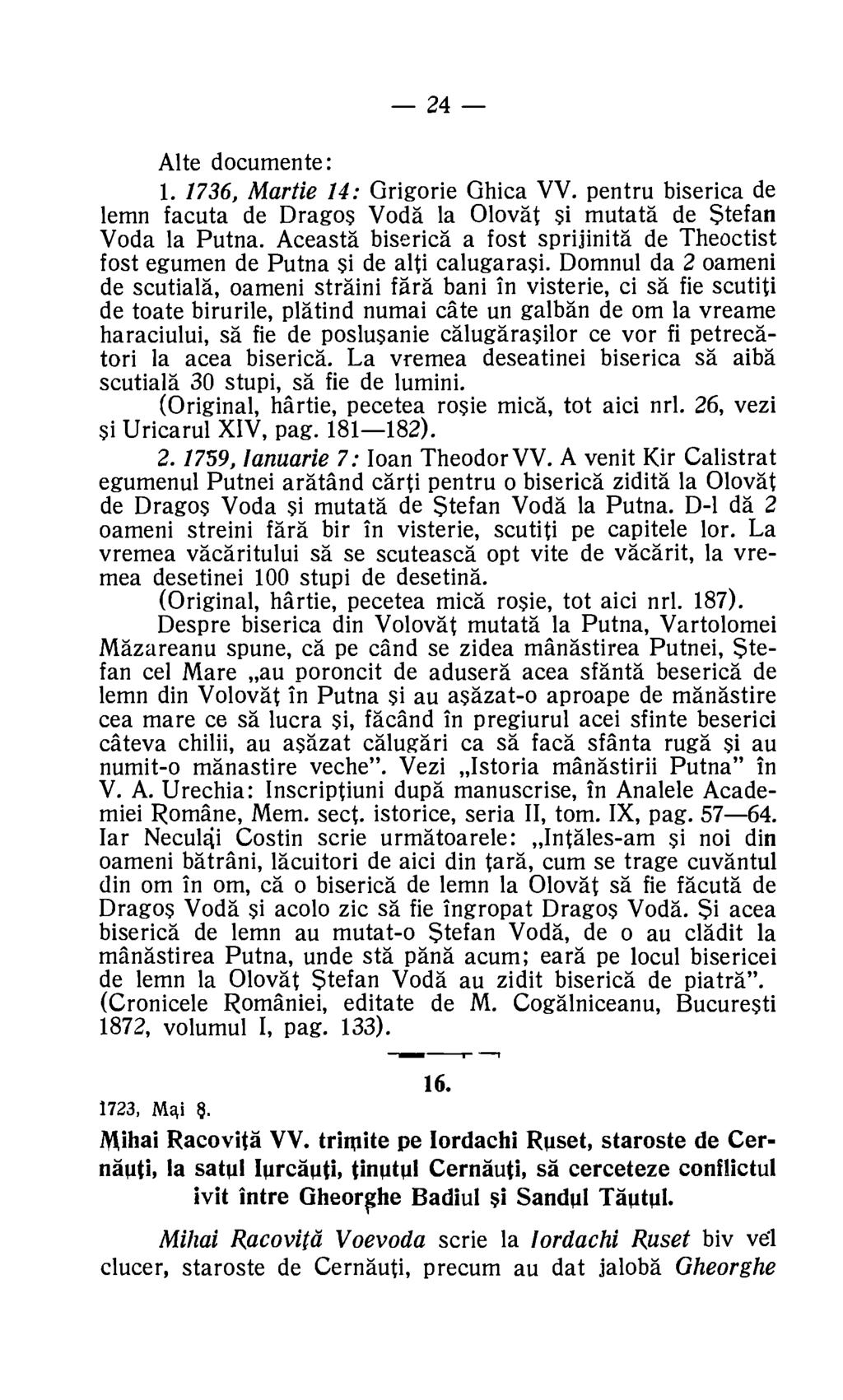 24 Alte documente: 1. 1736, Martie 14: Grigorie Ghica VV. pentru biserica de lemn facuta de Dragos Voda la loyal si mutata de Stefan Voda la Putna.