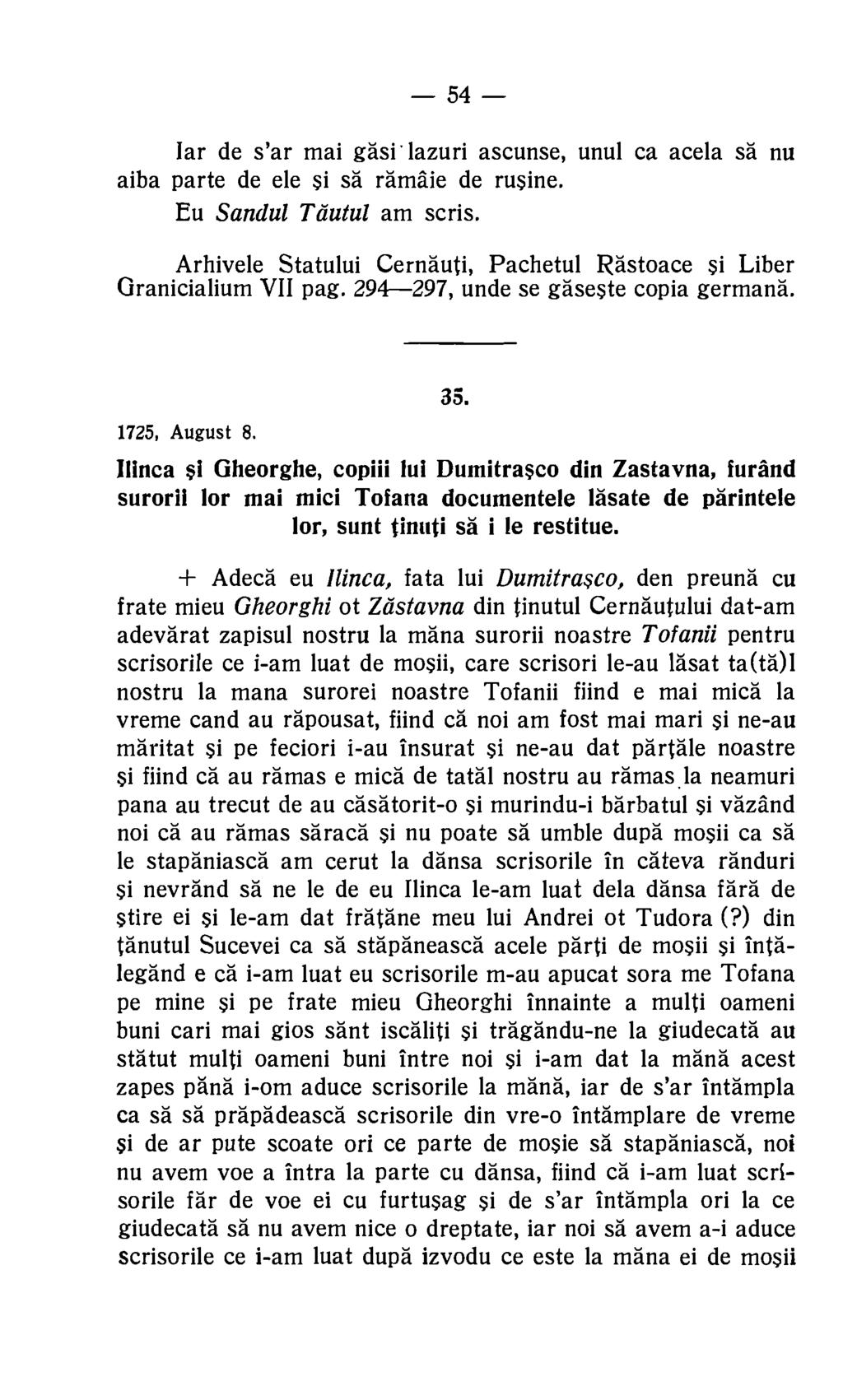 54 Jar de s'ar mai gasi lazuri ascunse, unul ca acela sä nu aiba parte de ele si sa ramaie de rusine. Eu Sandul Tdutul am scris.